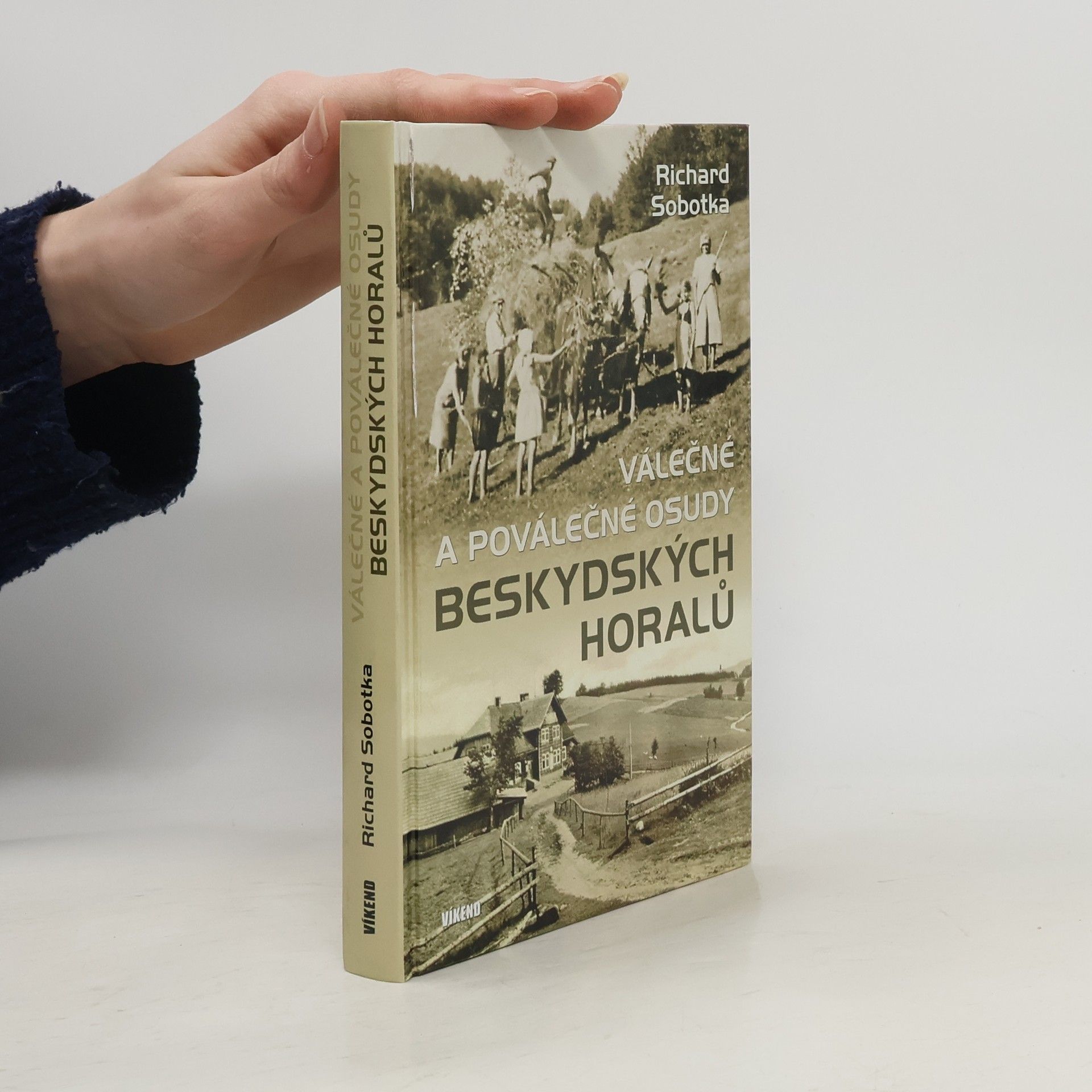 Richard Sobotka Válečné a poválečné osudy beskydských horalů