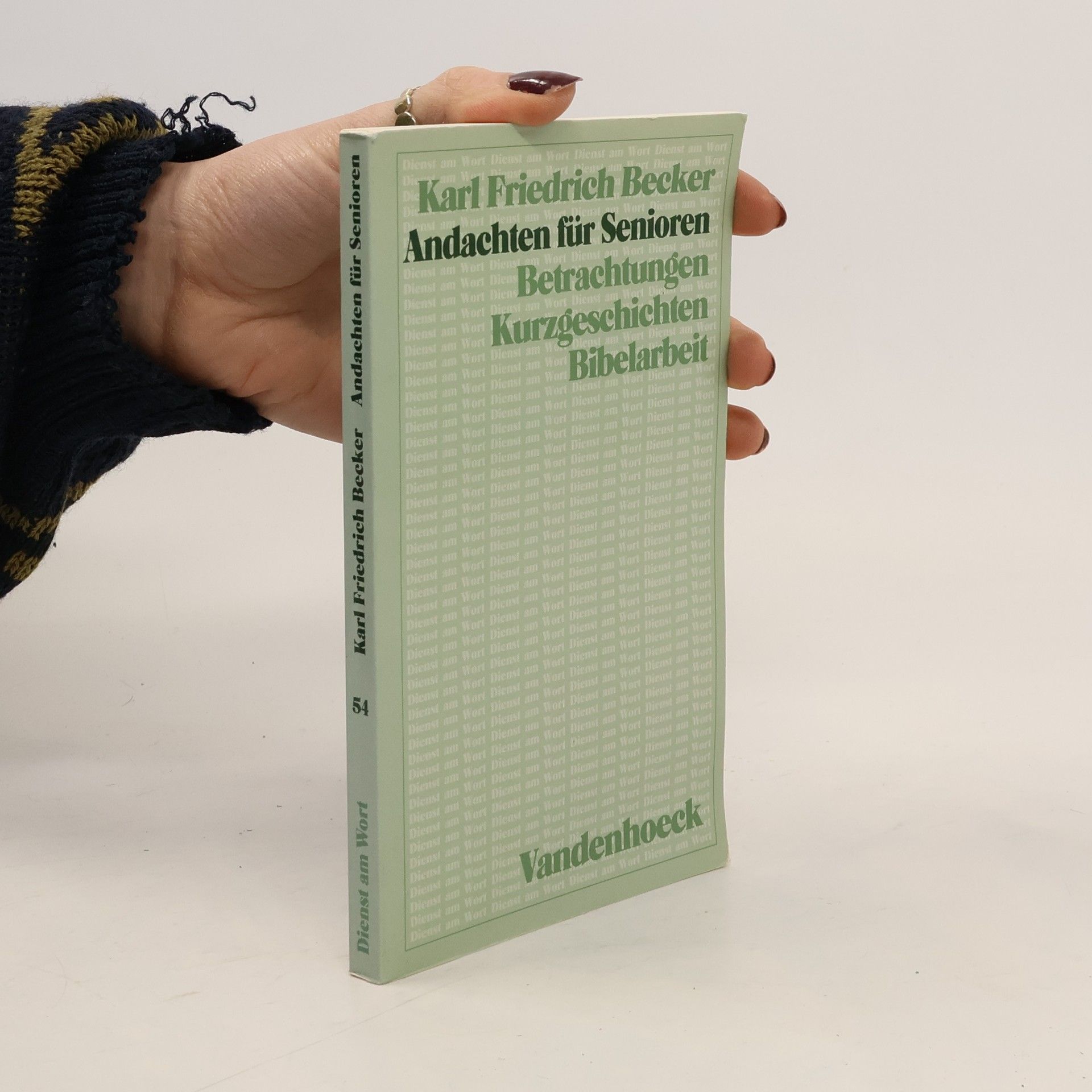 Karl Friedrich Becker Dienst am Wort - 54: Andachten für Senioren