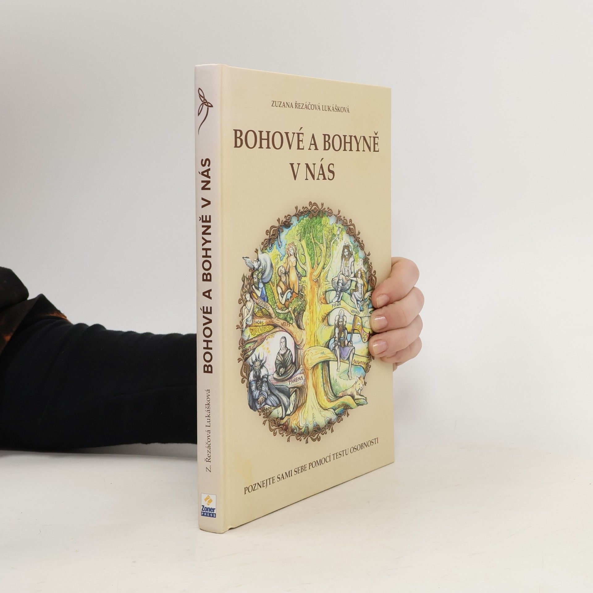Zuzana Řezáčová Lukášková Bohové a bohyně v nás : práce se slovanskými bohy a bohyněmi pro lepší žití