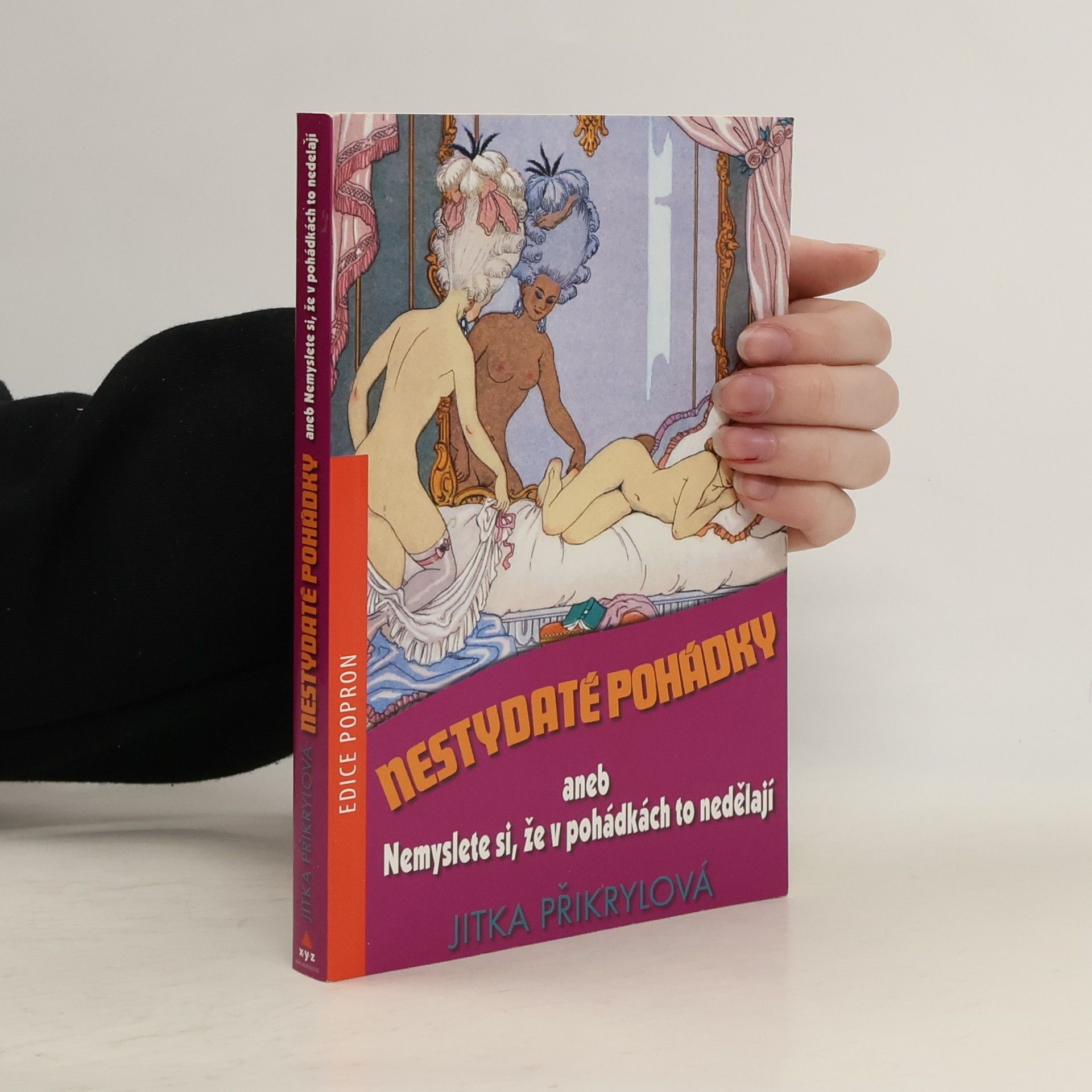 Jitka Moody Nestydaté pohádky, aneb, Nemyslete si, že v pohádkách to nedělají