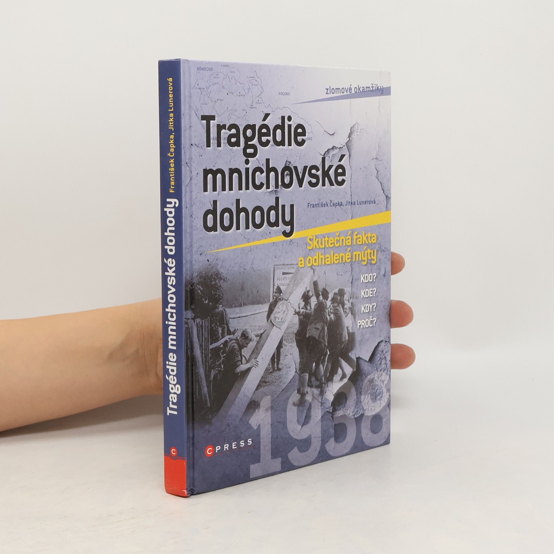 František Čapka Tragédie mnichovské dohody. Skutečná fakta a odhalené mýty