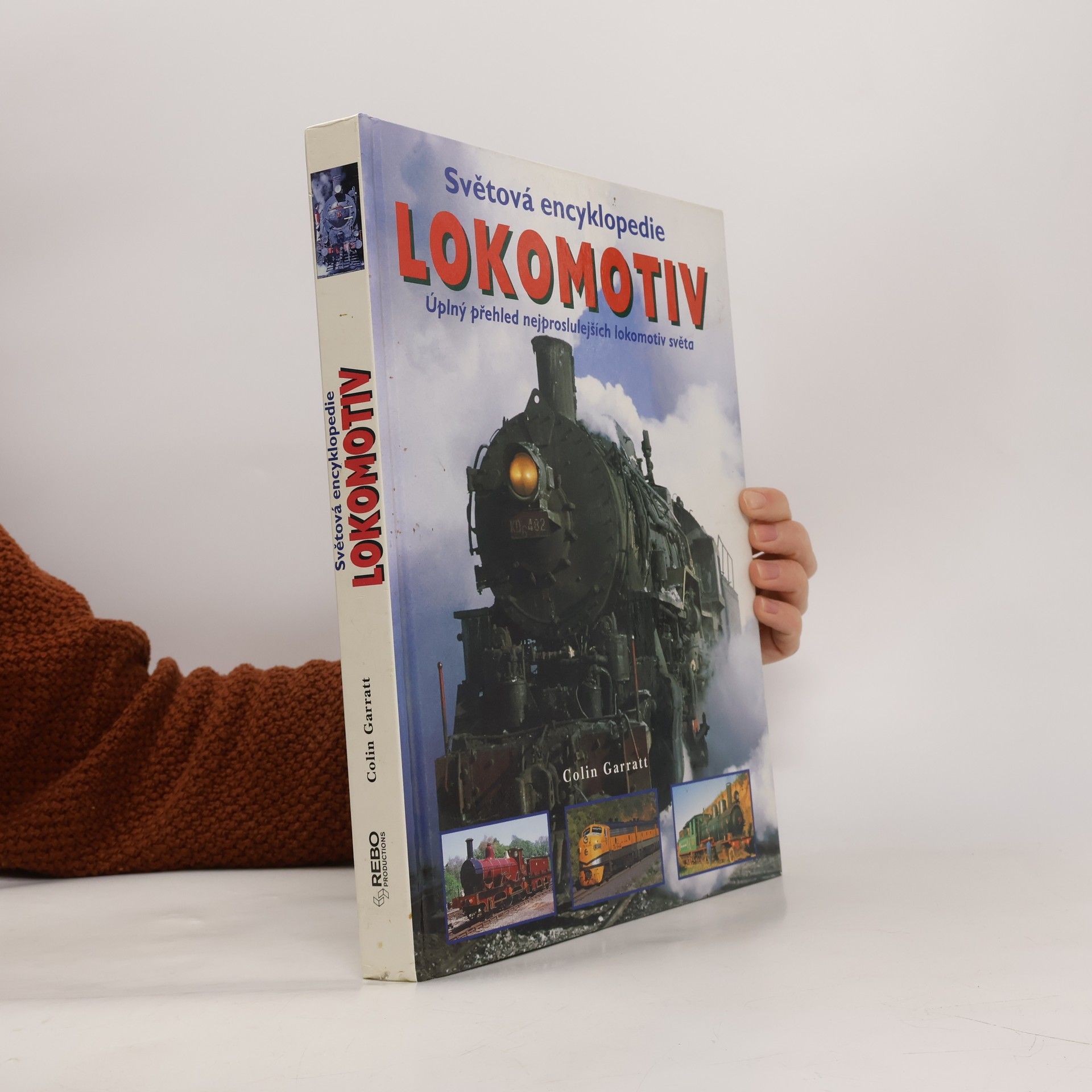Colin Garratt Světová encyklopedie lokomotiv : Úplný přehled nejproslulejších lokomotiv světa