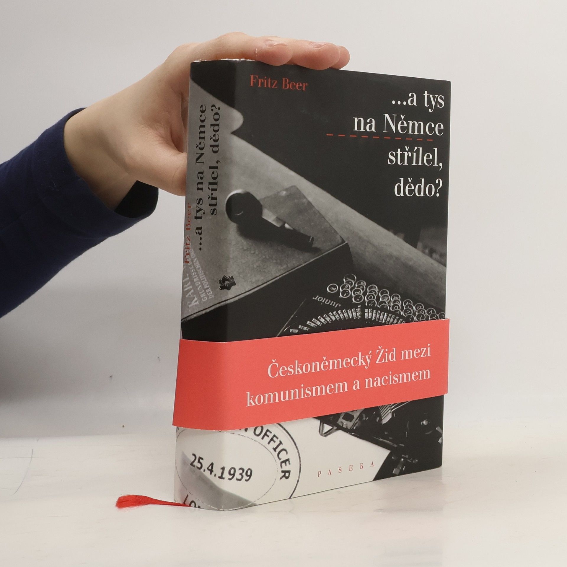Fritz Beer --a tys na Němce střílel, dědo? : Českoněmecký Žid mezi komunismem a nacismem
