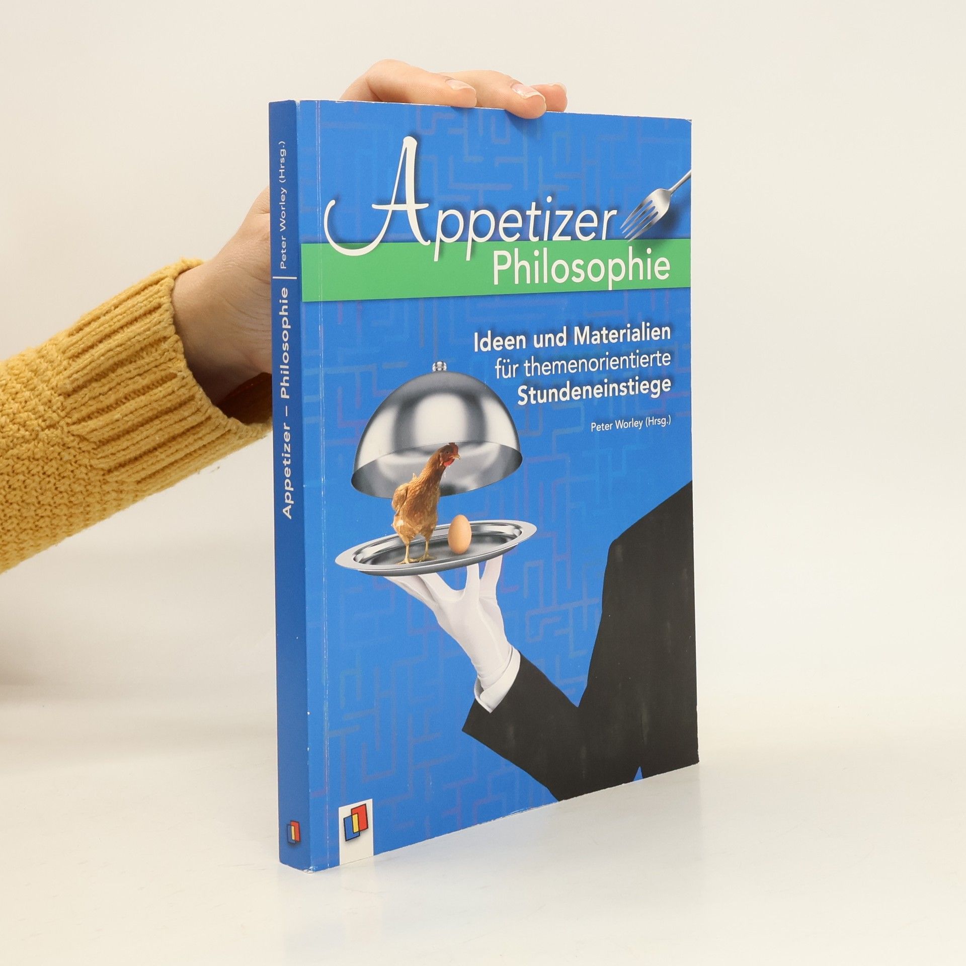 Appetizer Philosophie. Ideen und Materialien für themenorientierte Stundeneinstiege