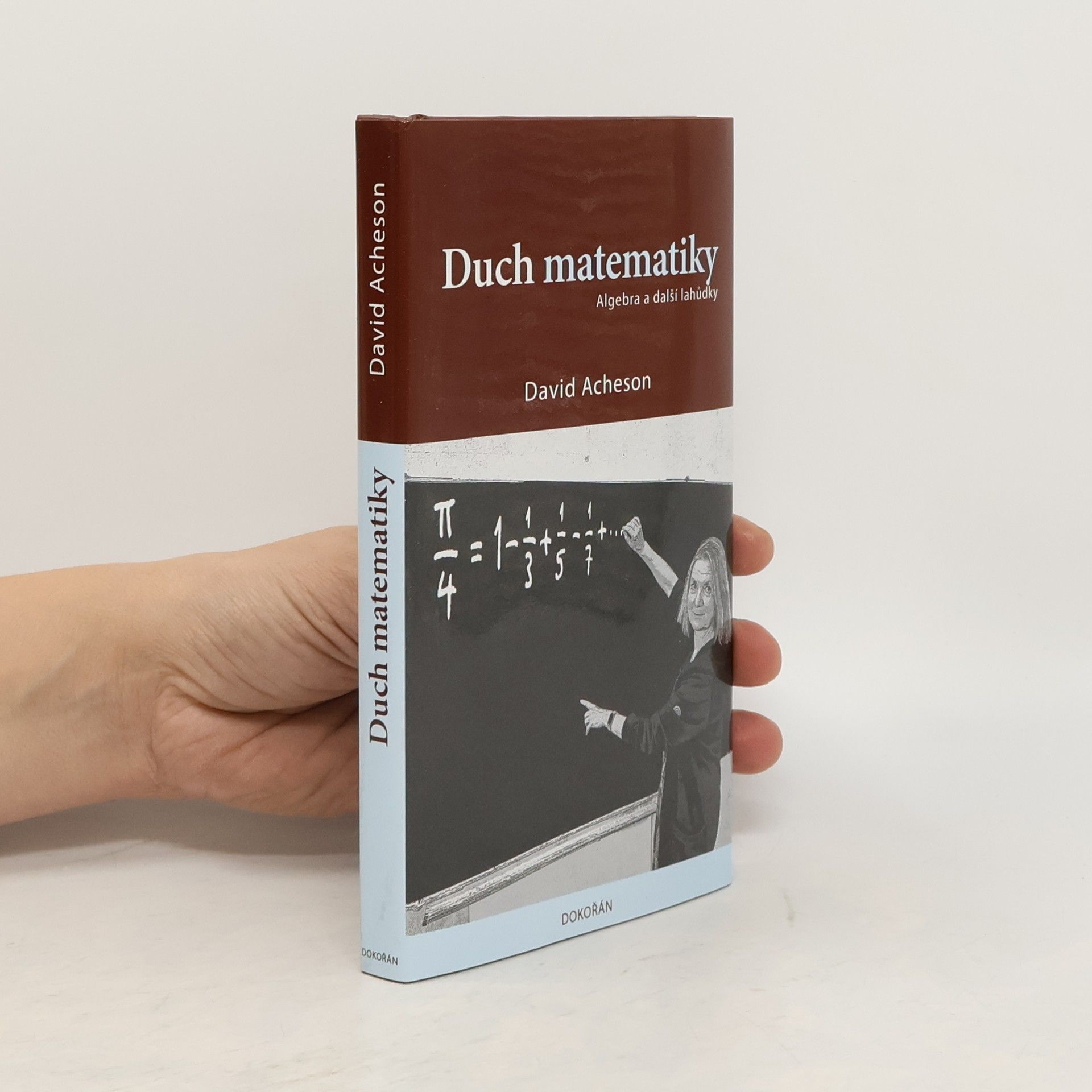 David Acheson Duch matematiky: Algebra a další lahůdky