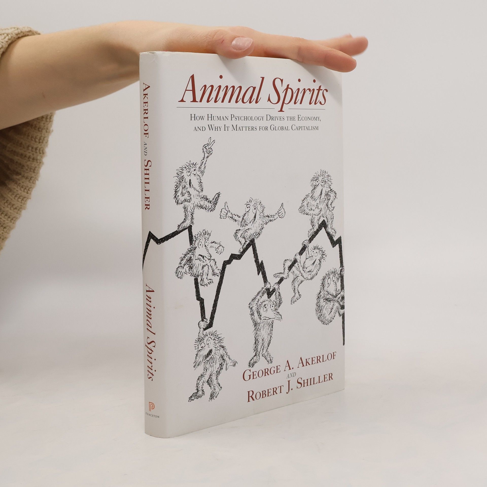 Robert J. Shiller Animal spirits : how human psychology drives the economy, and why it matters for global capitalism