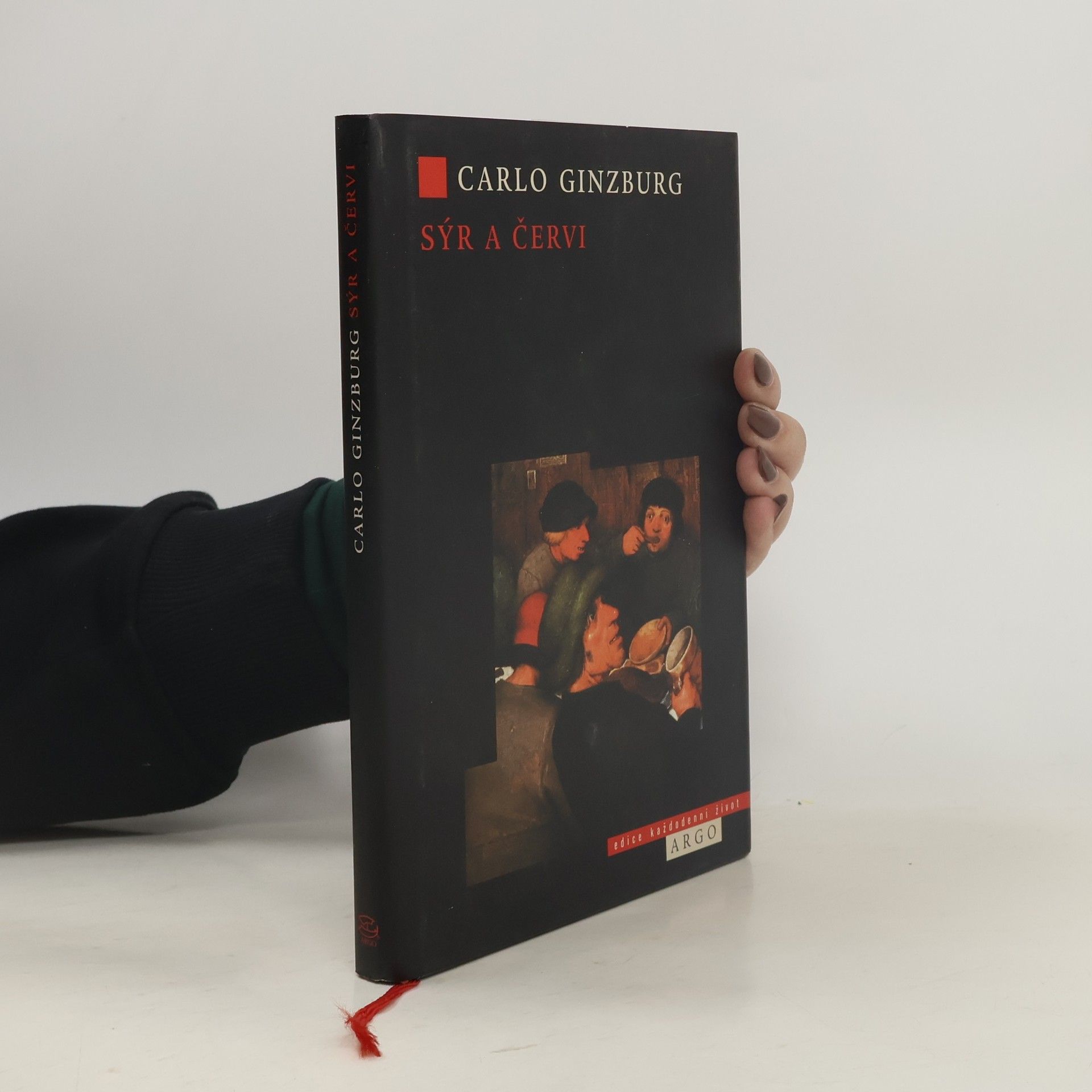 Carlo Ginzburg Sýr a červi: Svět jednoho mlynáře kolem roku 1600