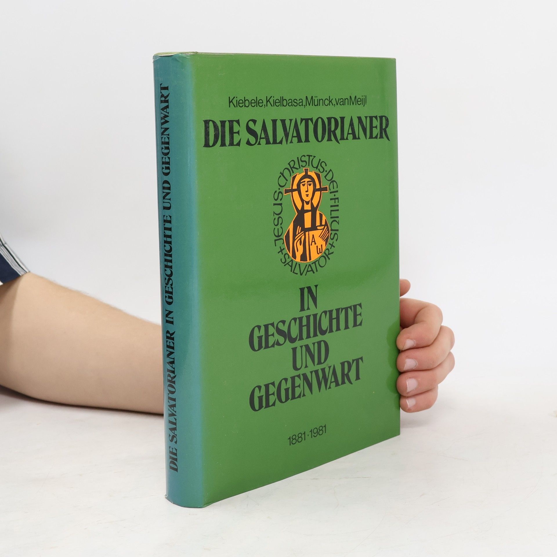 Anton Kiebele Die Salvatorianer in Geschichte und Gegenwart, 1881-1981