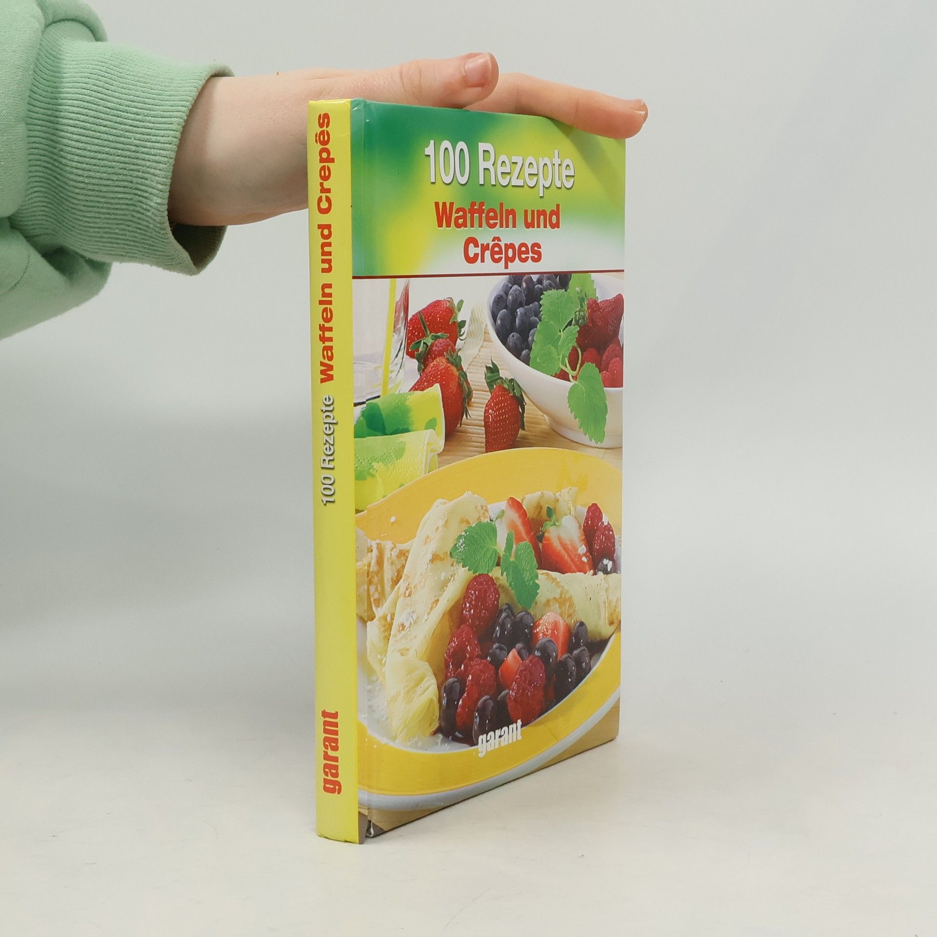 Autorenkollektiv 100 Rezepte Waffeln und Crêpes