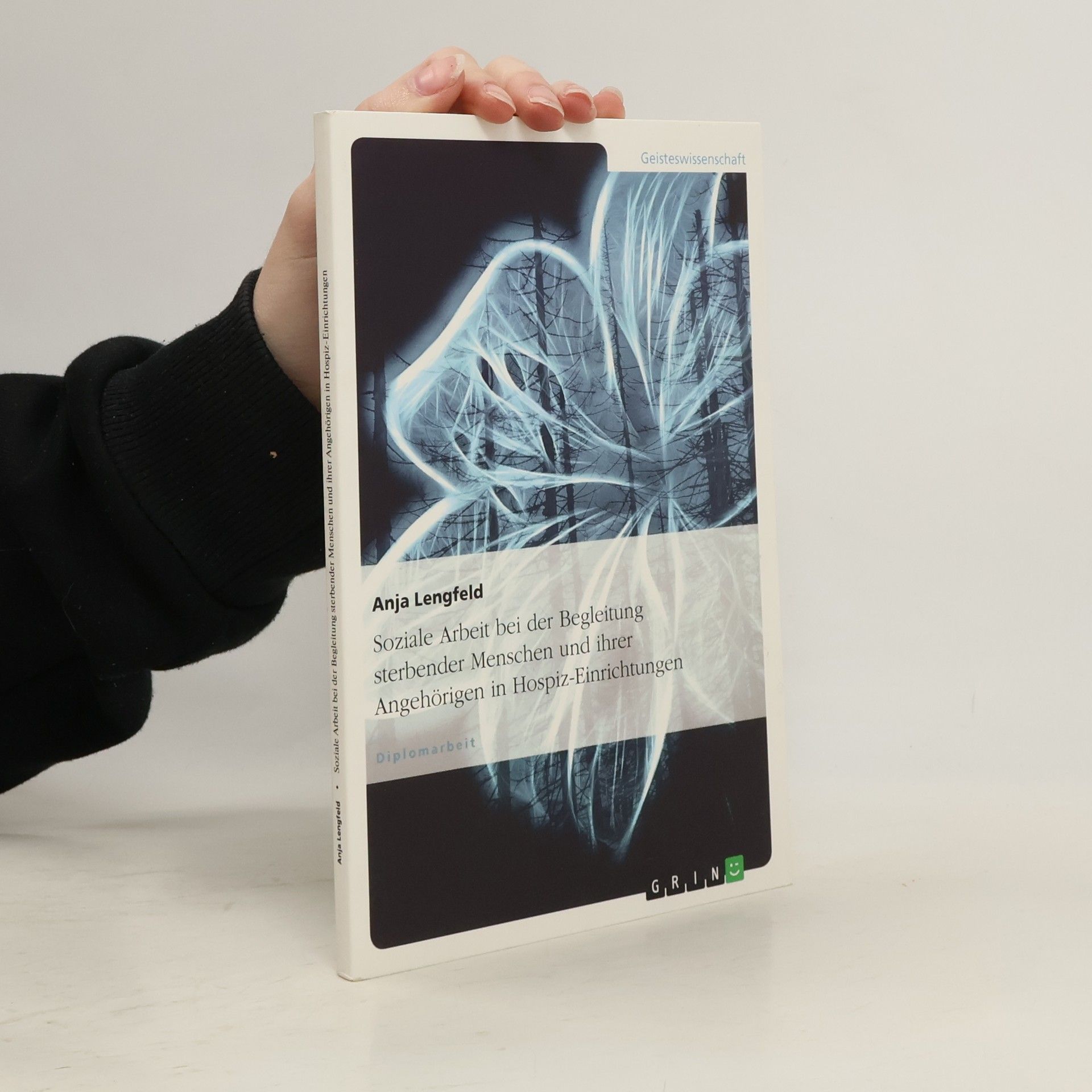 Anja Lengfeld Soziale Arbeit bei der Begleitung sterbender Menschen und ihrer Angehörigen in Hospiz-Einrichtungen