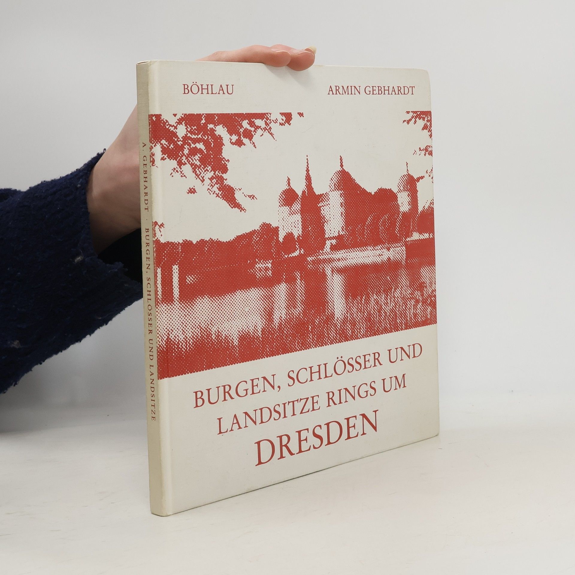 Burgen, Schlösser und Landsitze rings um Dresden