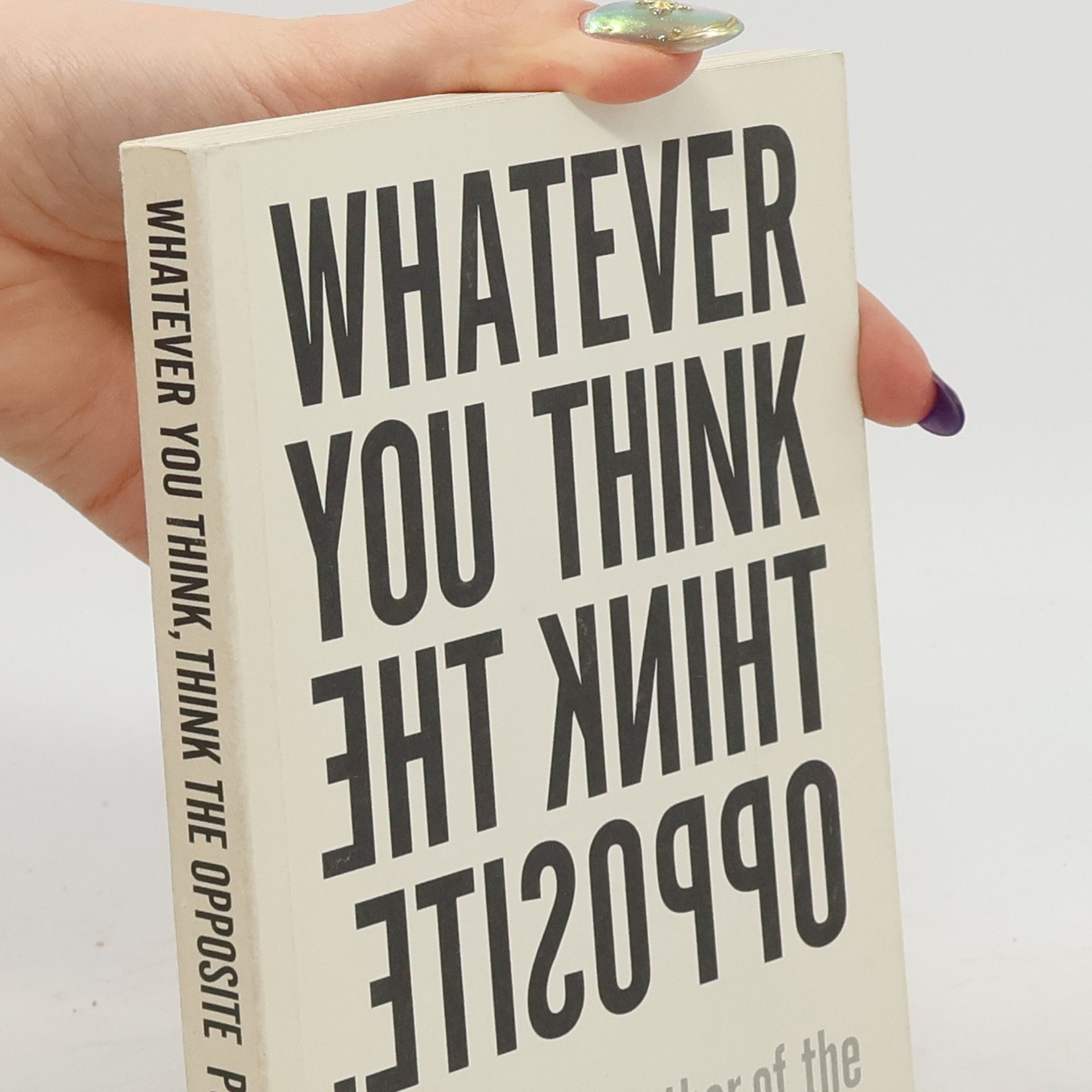 Whatever you think think the opposite