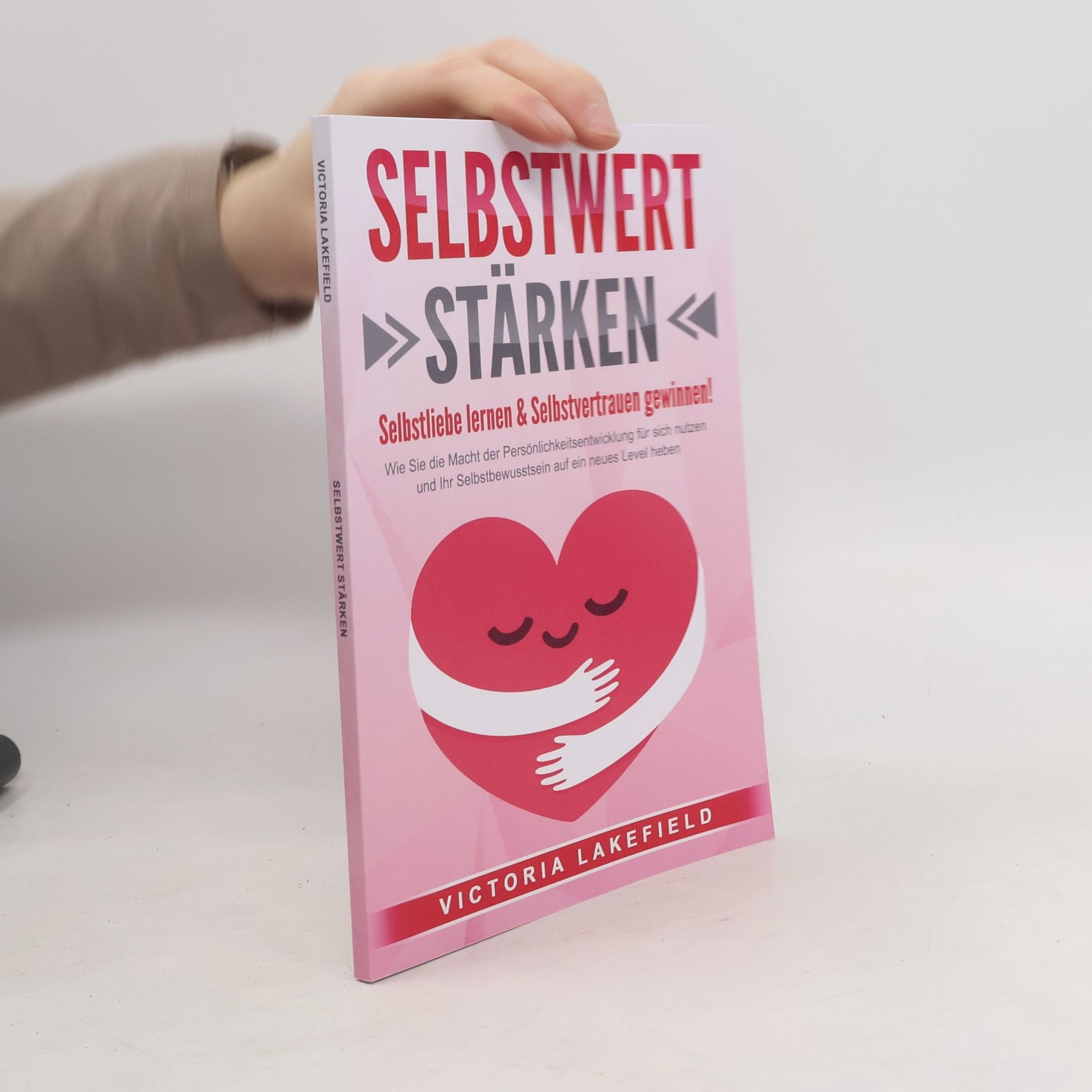 Victoria Lakefield Selbstwert Stärken - Selbstliebe lernen & Selbstvertrauen gewinnen!