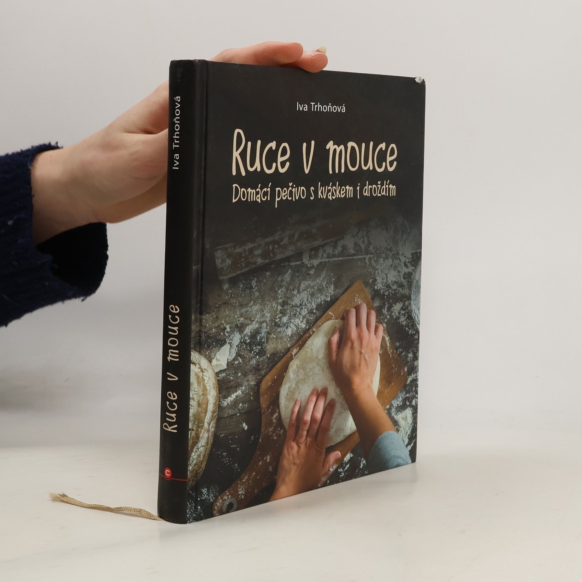 Iva Trhoňová Ruce v mouce: Domácí pečivo s kváskem i droždím