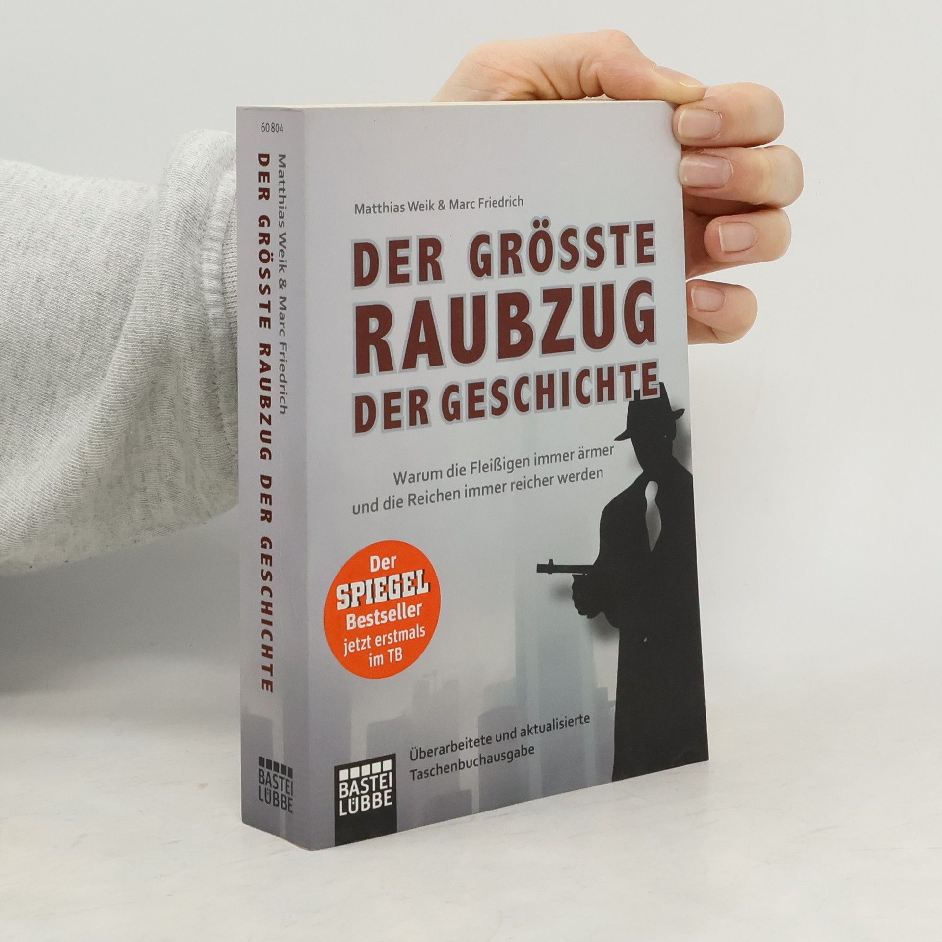 Matthias Weik Der größte Raubzug der Geschichte : warum die Fleißigen immer ärmer und die Reichen immer reicher werden