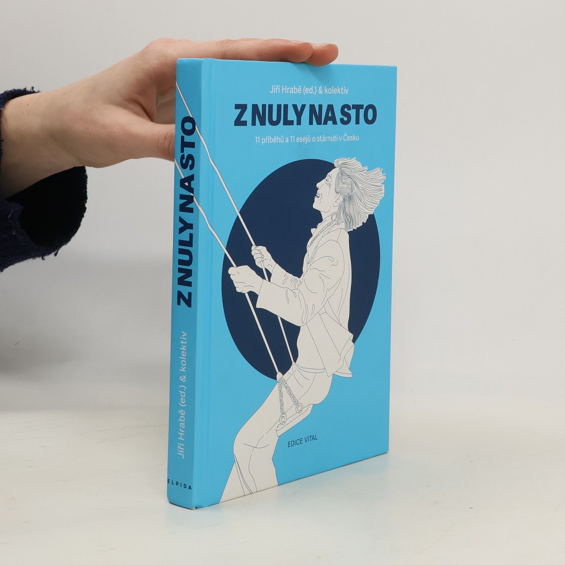 Jiří Hrabě Z nuly na sto. 11 příběhů a 11 esejů o stárnutí v Česku