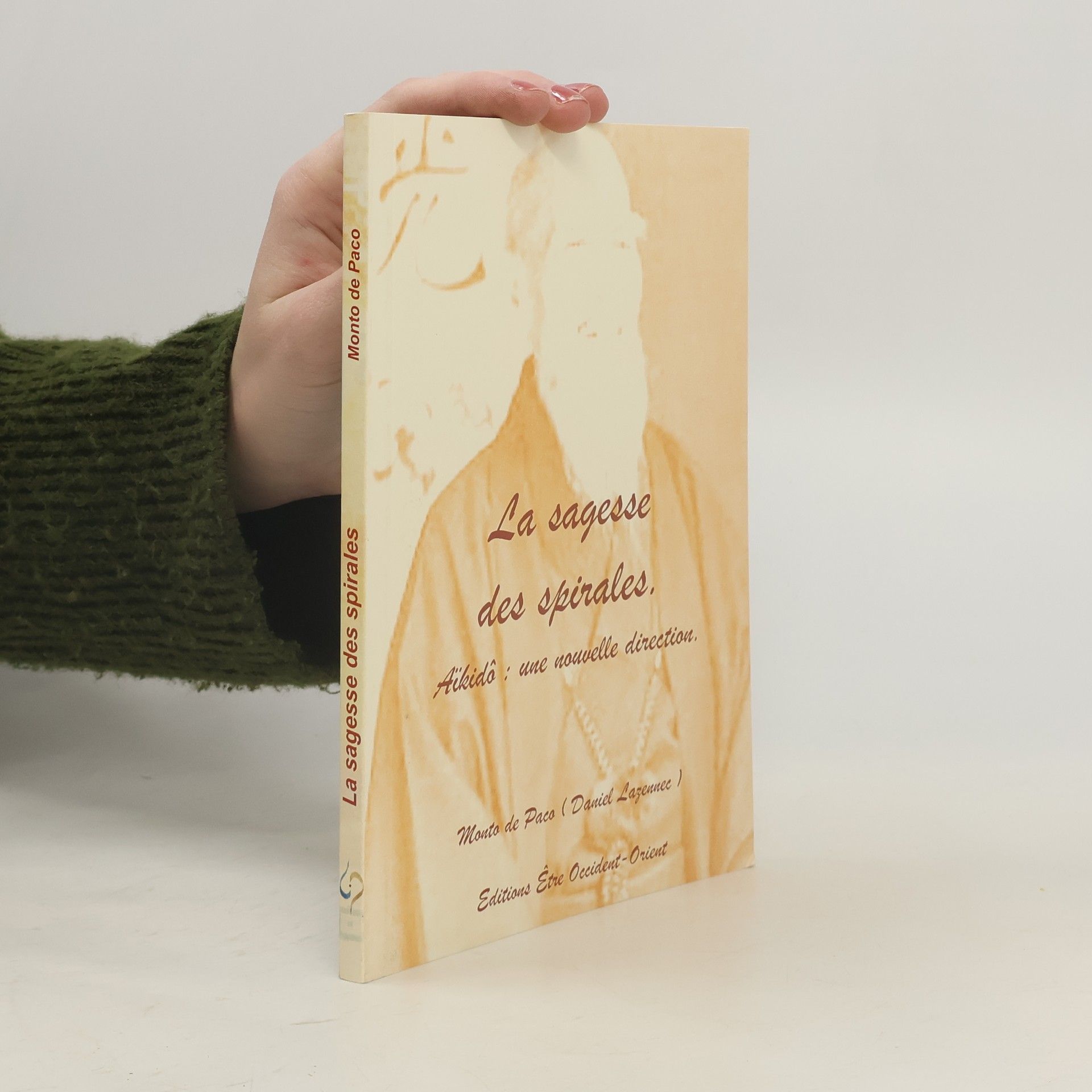 Daniel Lazennec La sagesse des spirales. Aikido. une nouvelle direction