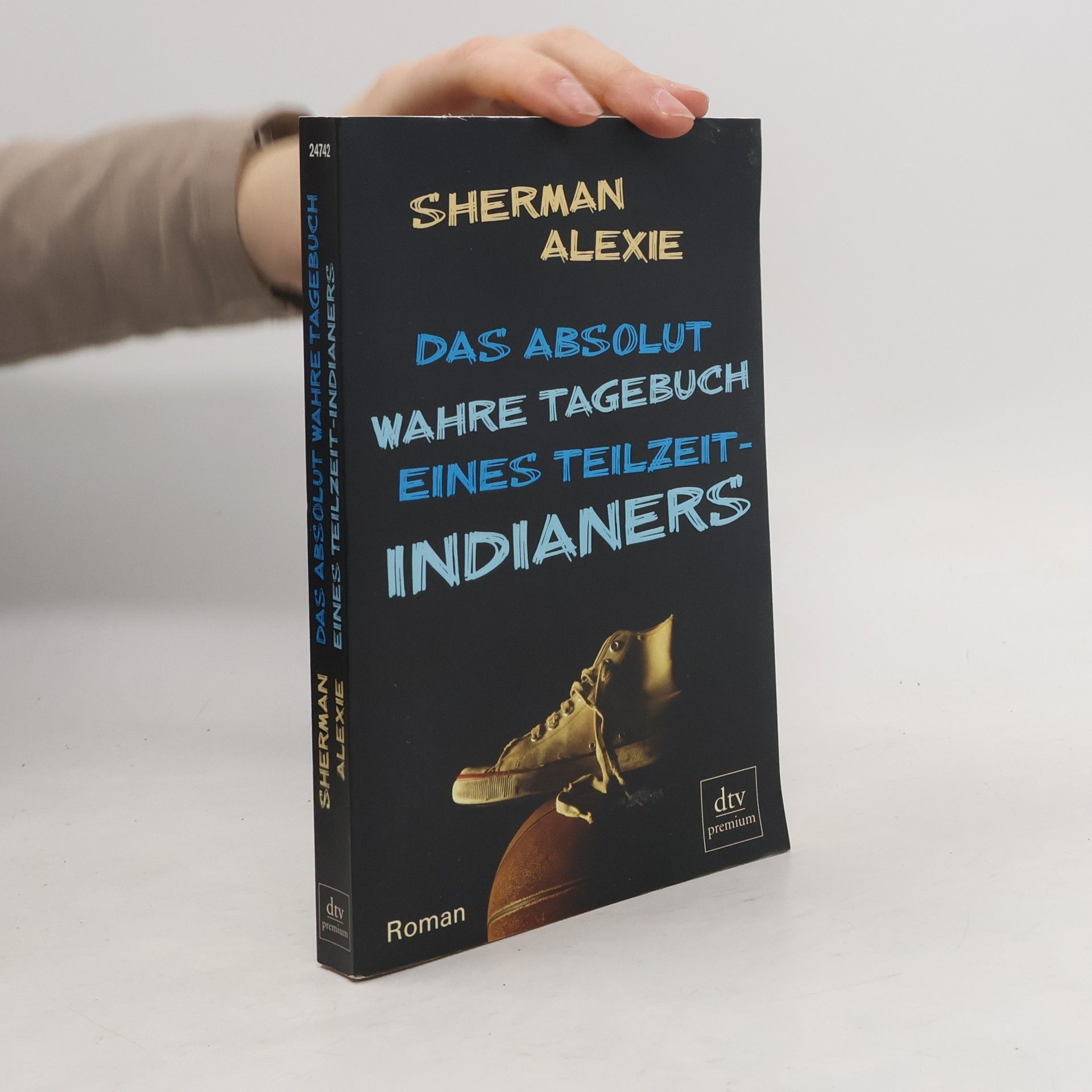 Sherman Alexie Das absolut wahre Tagebuch eines Teilzeit-Indianers