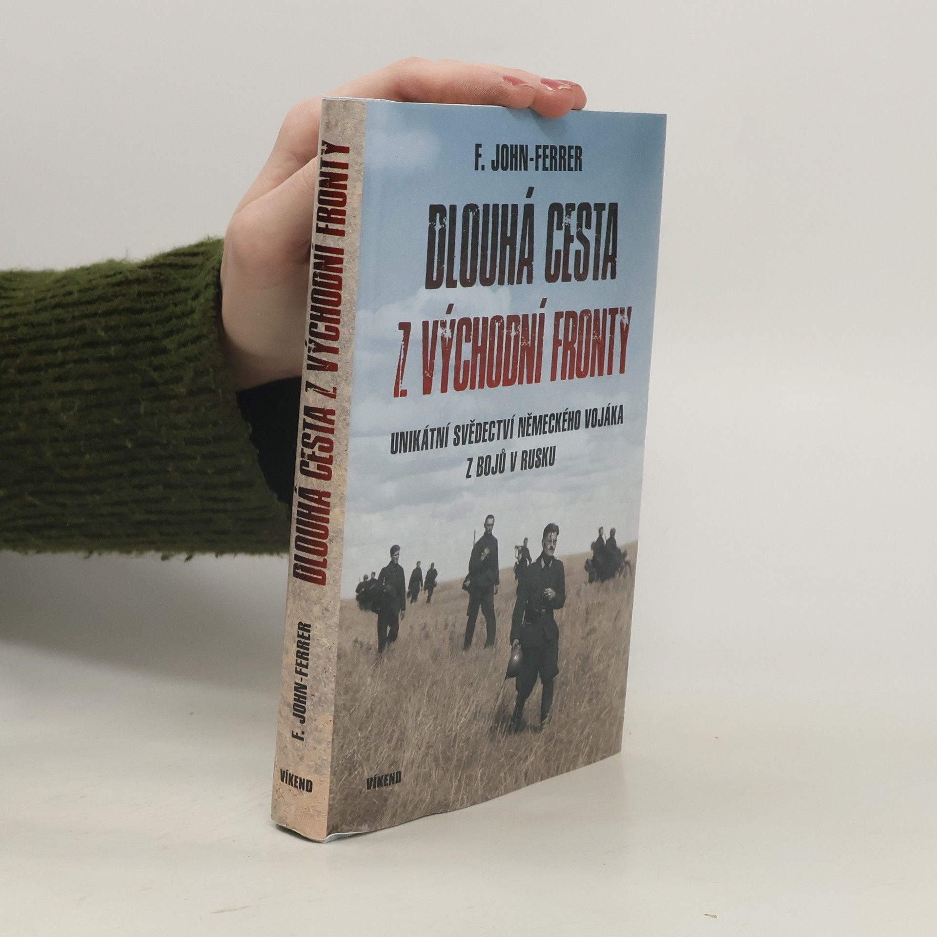 Ludwig John Friedrich Dlouhá cesta z východní fronty: Unikátní svědectví německého vojáka z bojů v Rusku
