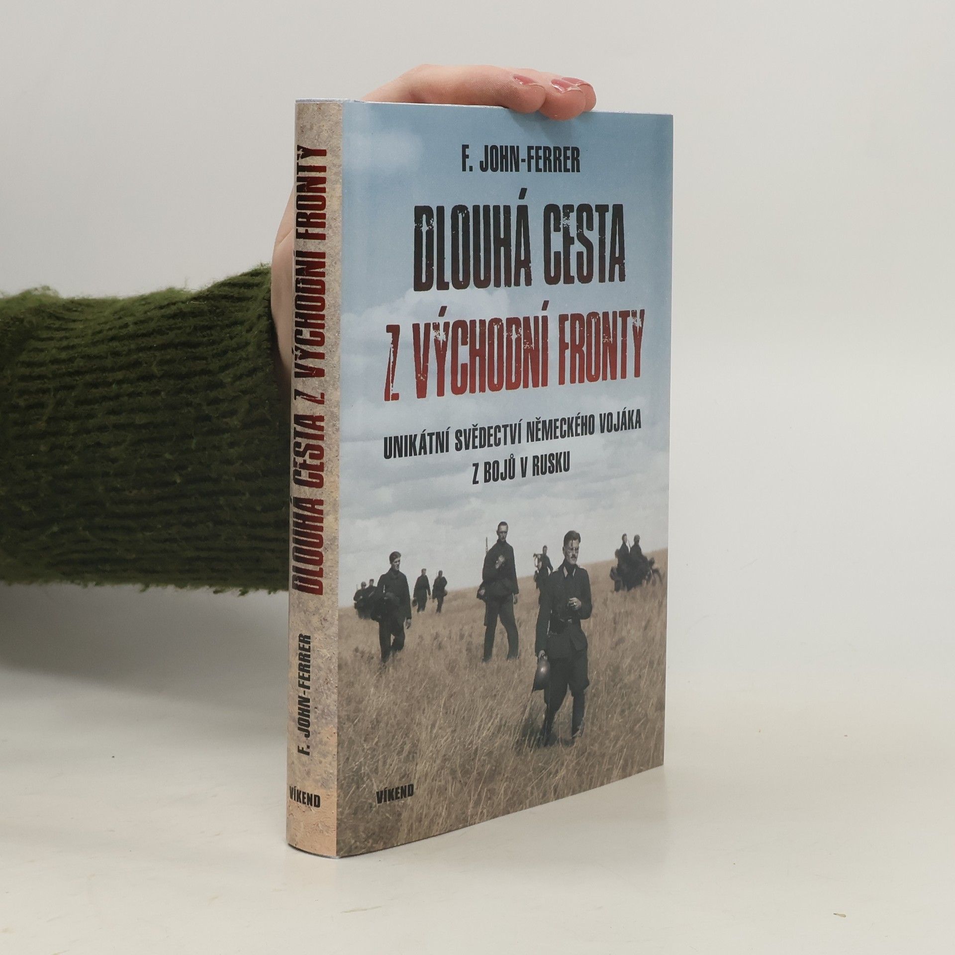 Ludwig John Friedrich Dlouhá cesta z východní fronty: Unikátní svědectví německého vojáka z bojů v Rusku