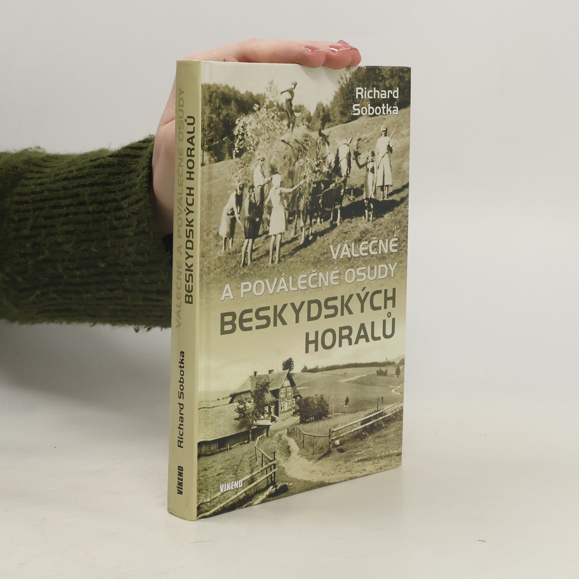 Richard Sobotka Válečné a poválečné osudy beskydských horalů