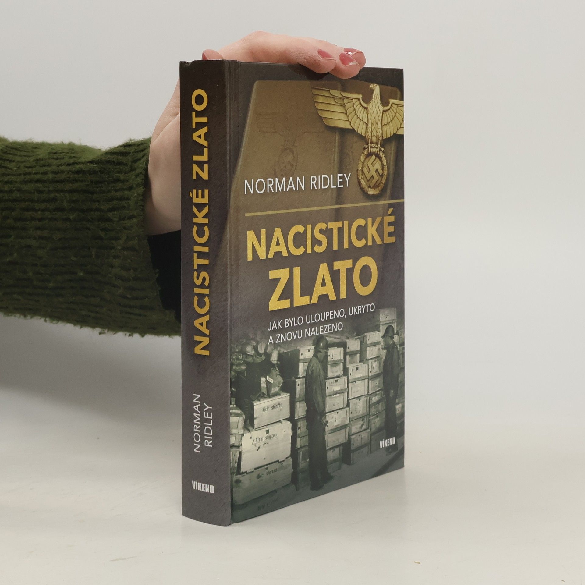 Norman Ridley Nacistické zlato - Jak bylo uloupeno, ukryto a znovu nalezeno