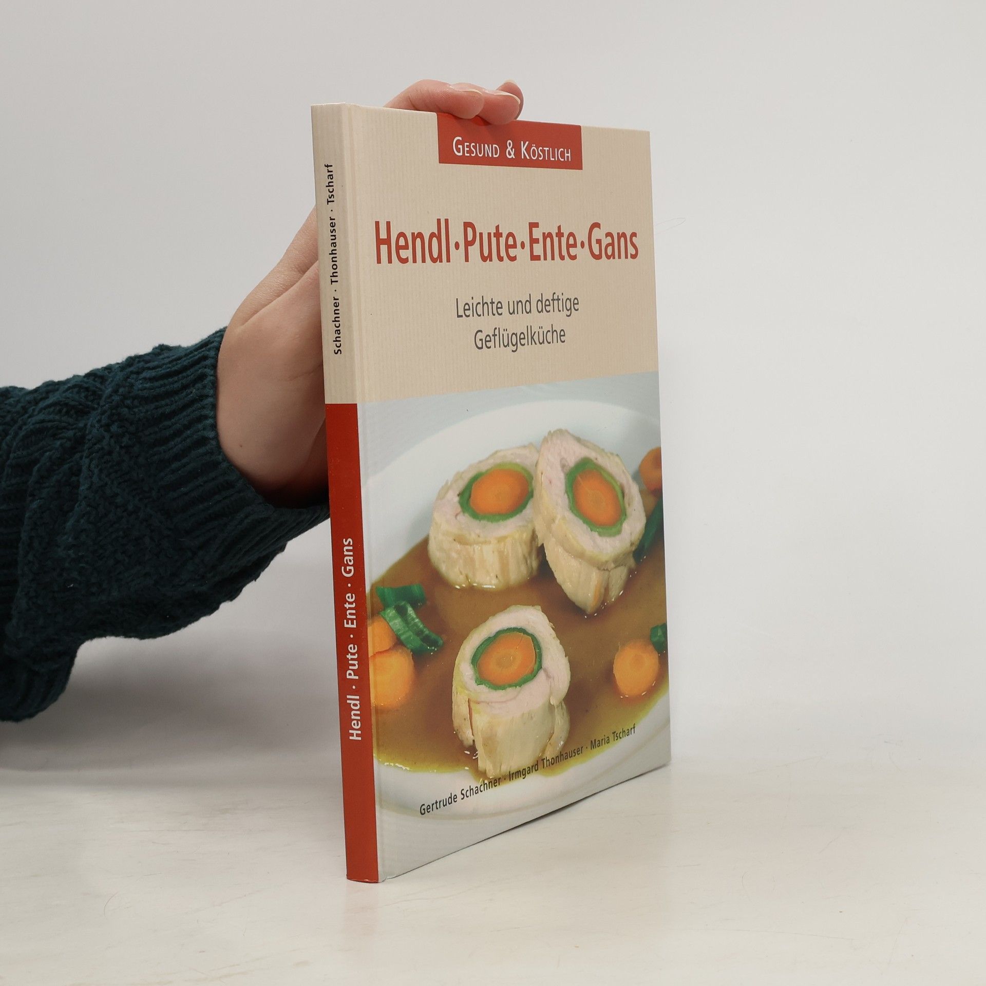 Gertrude Schachner Leichte und deftige Geflügelküche