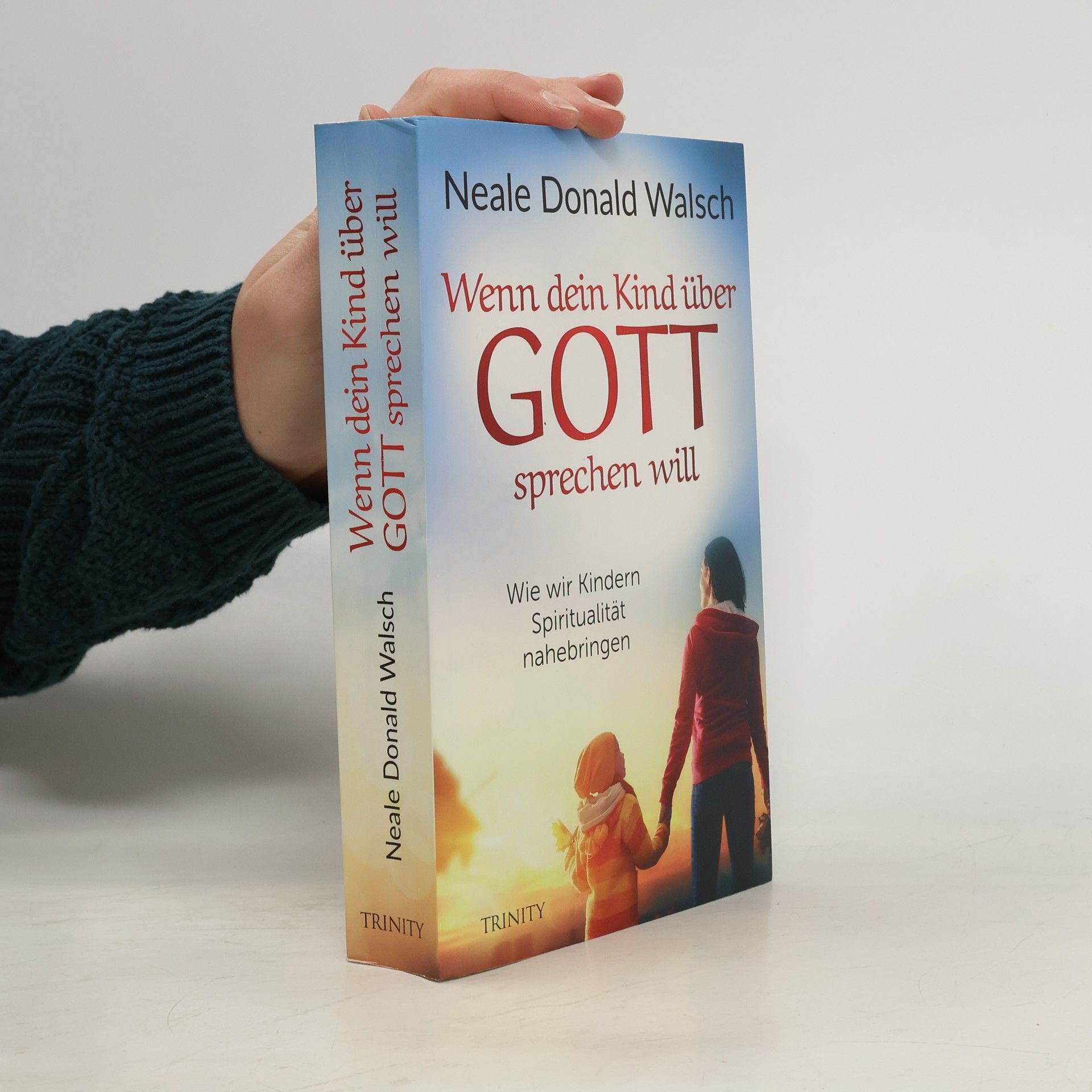 Neale Donald Walsch Wenn dein Kind über Gott sprechen will
