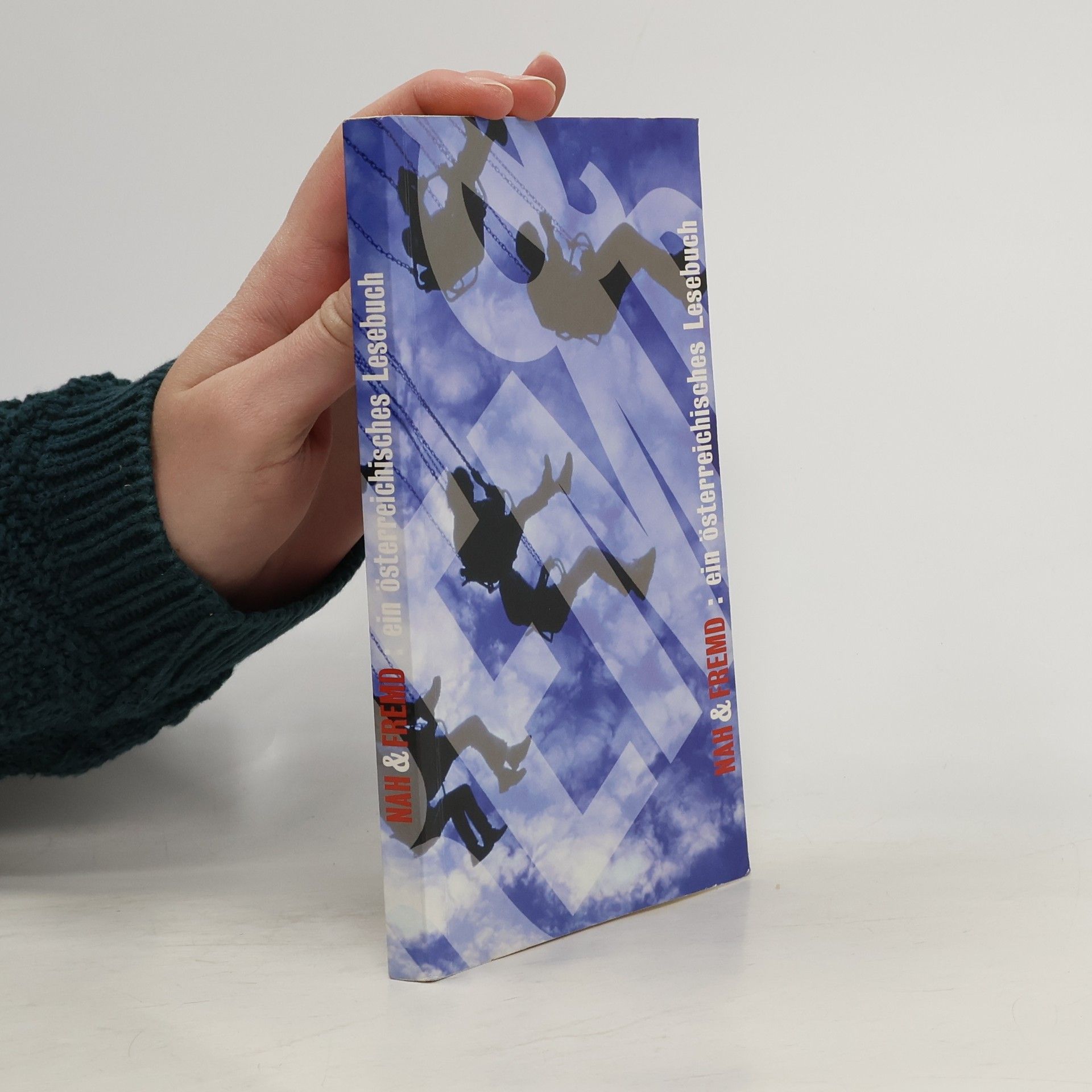 Nah und Fremd: ein österreichisches Lesebuch