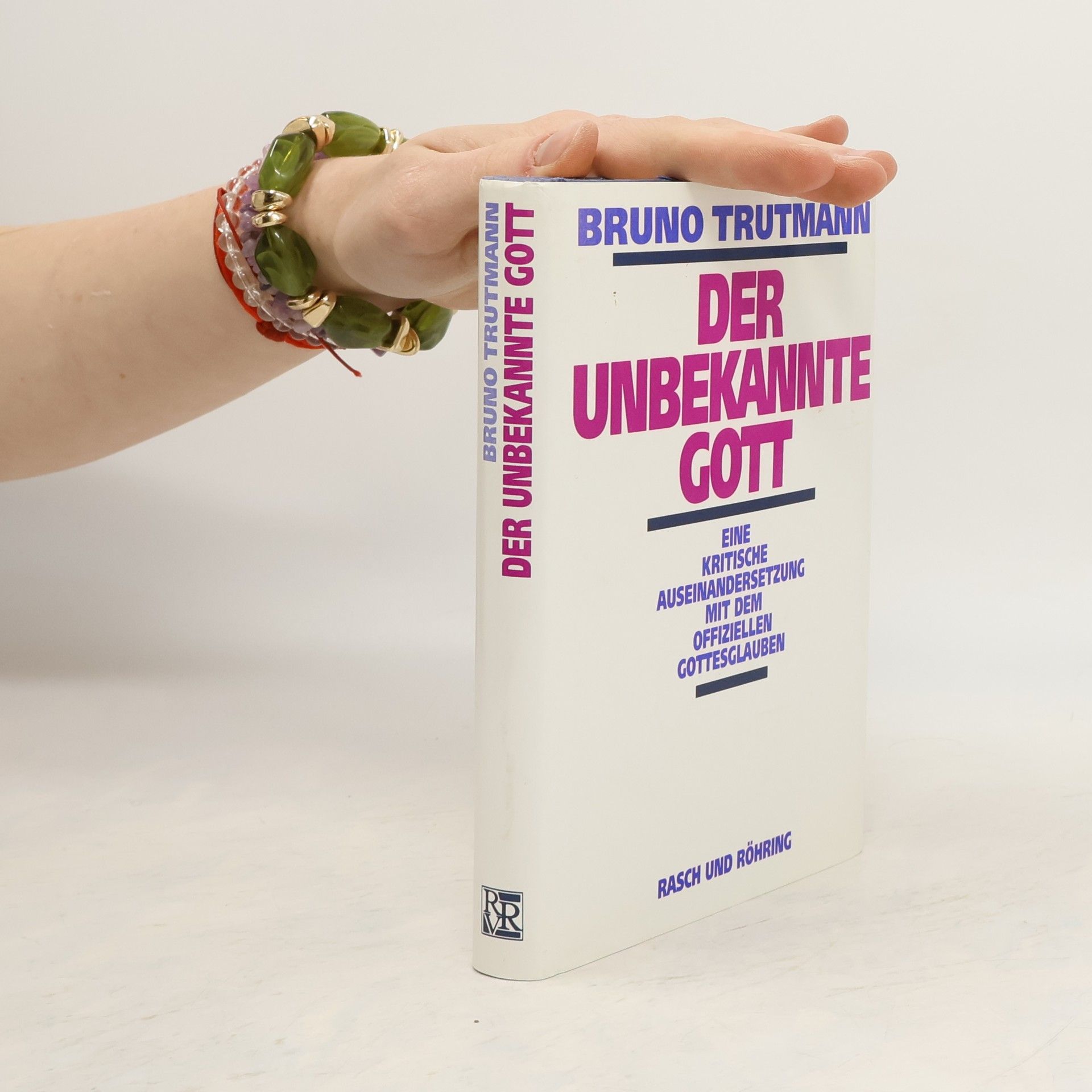 Bruno Trutmann Der unbekannte Gott. Eine kritische Auseinandersetzung mit dem offiziellen Gottesglauben.