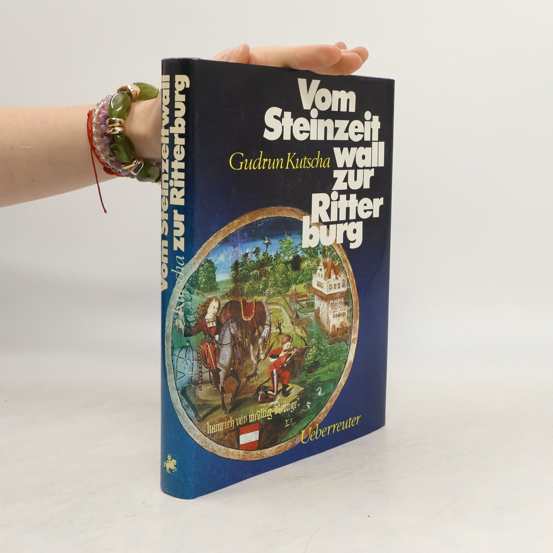 Gudrun Kutscha Vom Steinzeitwall zur Ritterburg