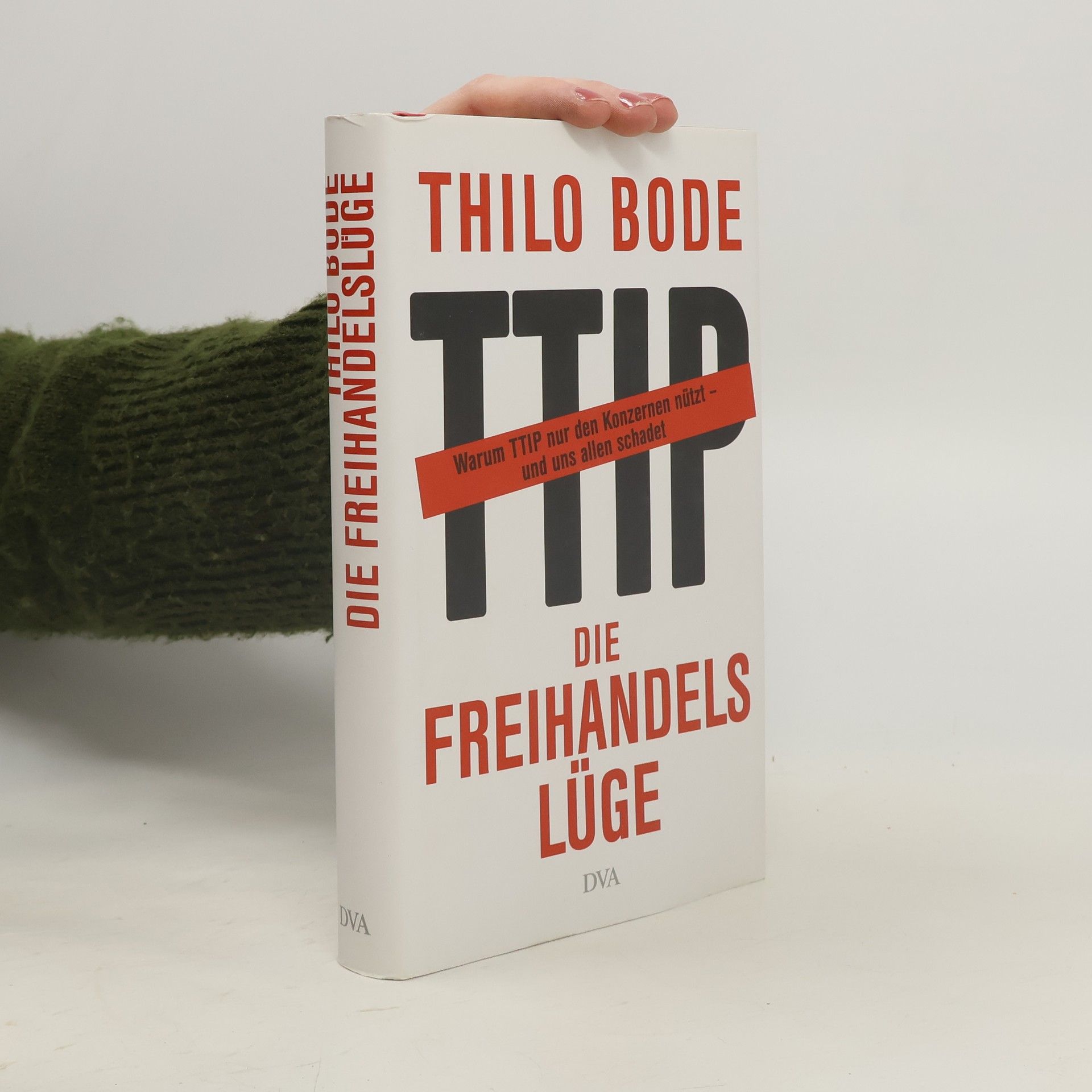 Thilo Bode Die Freihandelslüge. Warum TTIP nur den Konzernen nützt - und uns allen schadet