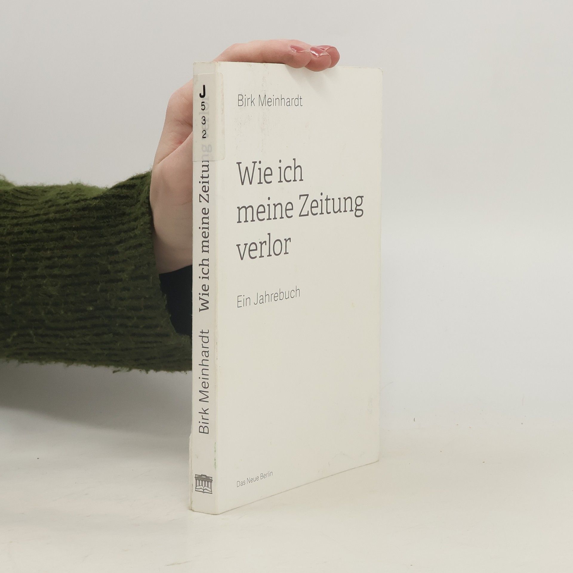 Birk Meinhardt Wie ich meine Zeitung verlor