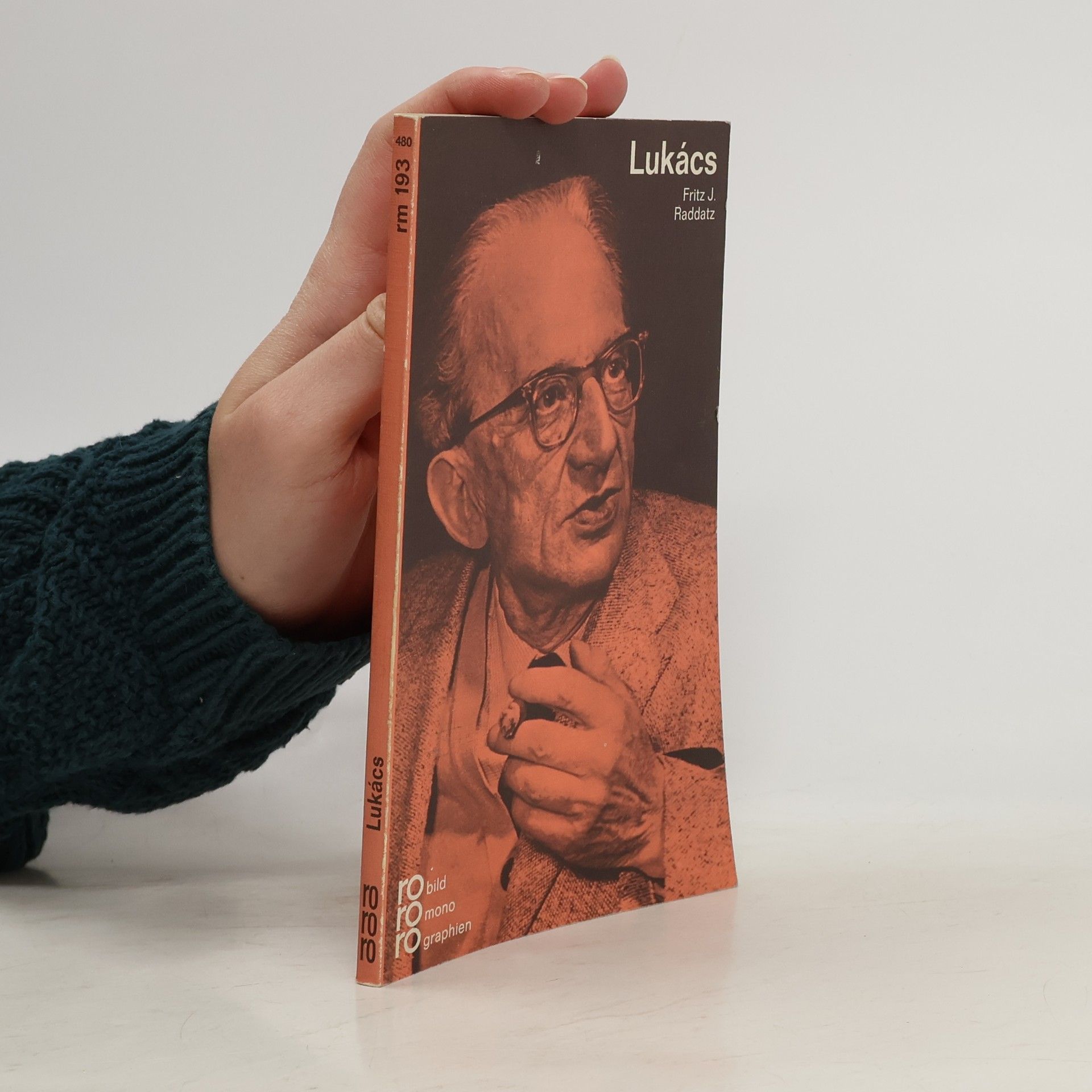 Fritz J. Raddatz Georg Lukács in Selbstzeugnissen und Bilddokumenten