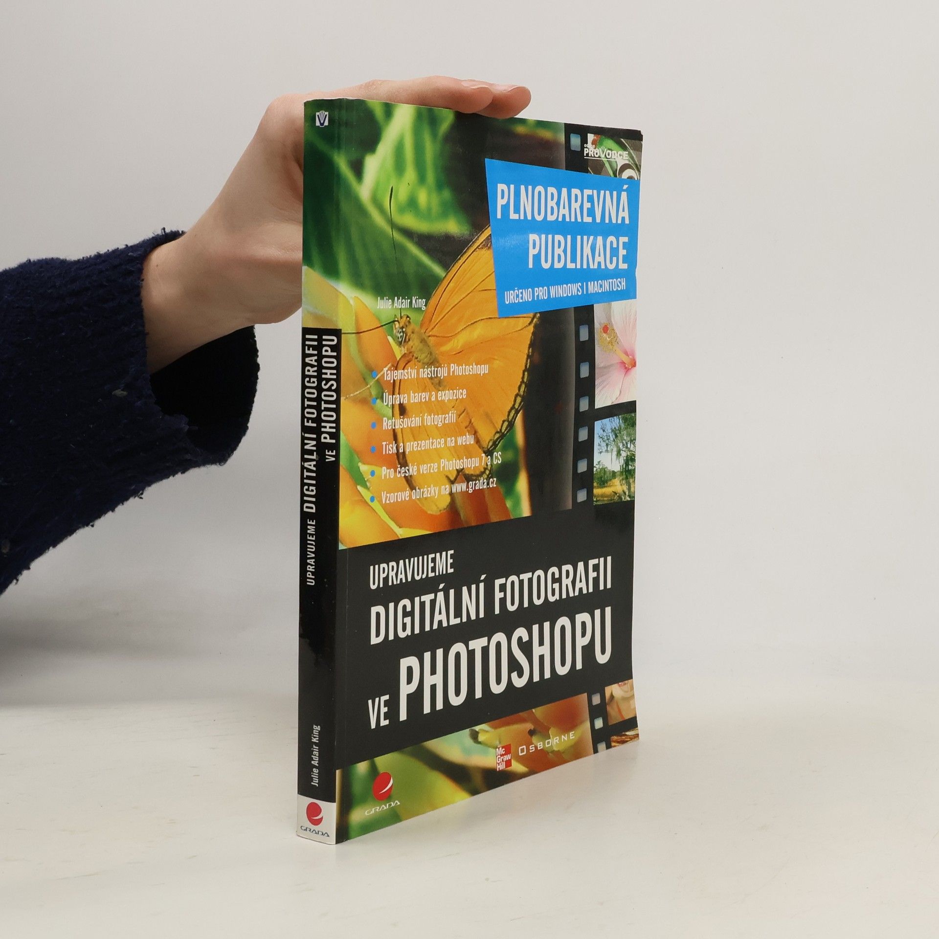 Upravujeme digitální fotografii ve Photoshopu. Plnobarevná publikace. Určeno pro Windows i Macintosh