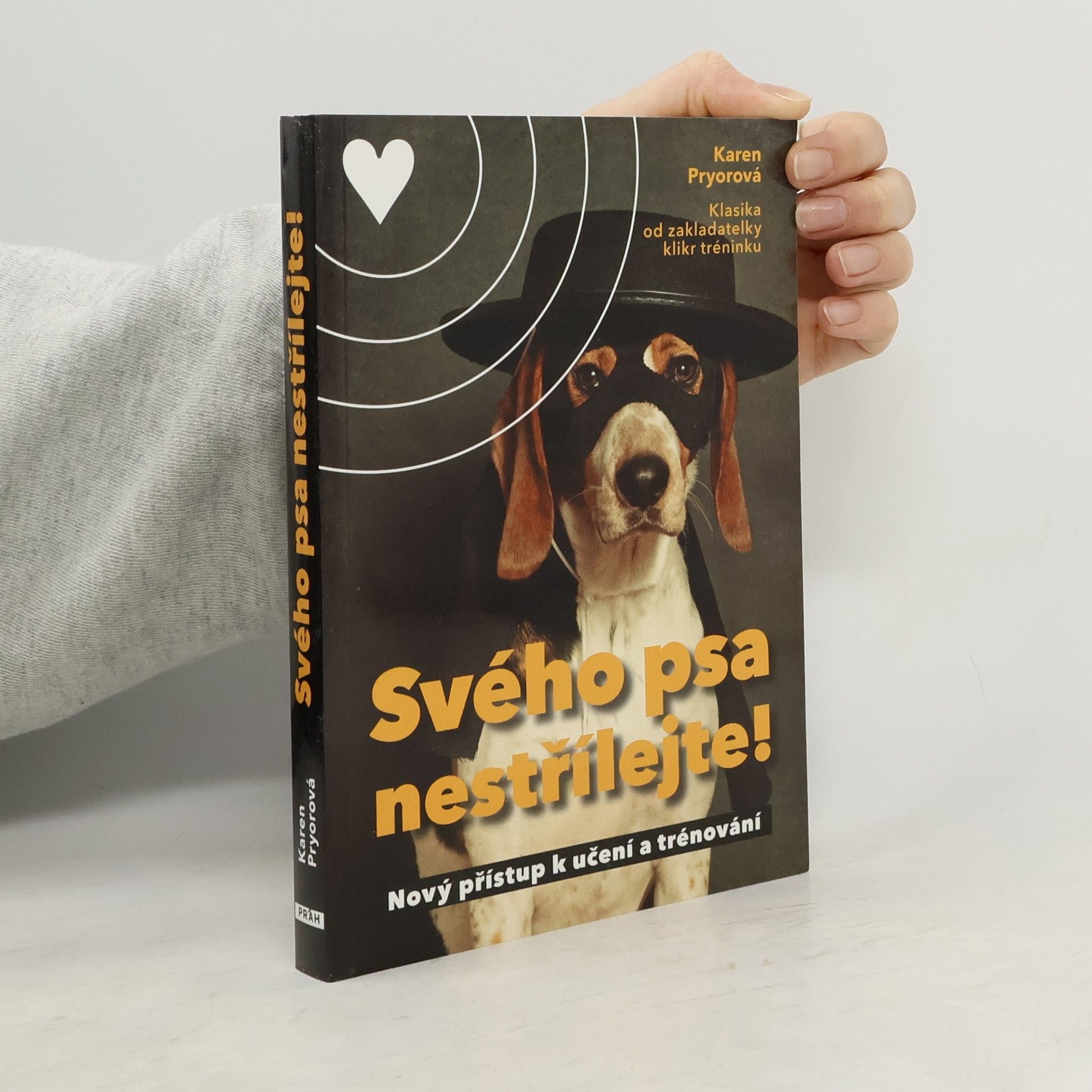 Karen Pryor Svého psa nestřílejte! Nový přístup k učení a trénování