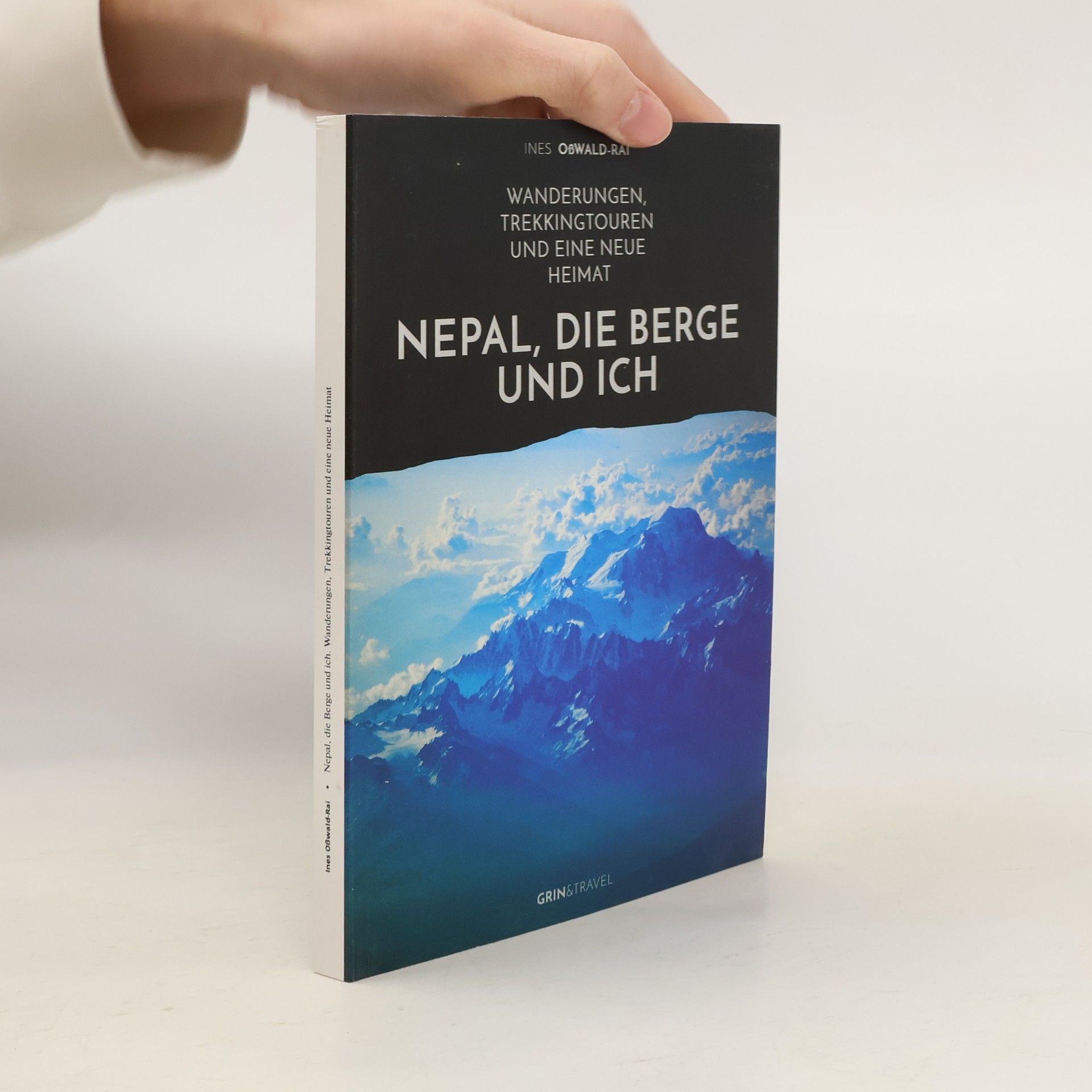 Ines Oßwald-Rai Nepal, die Berge und ich. Wanderungen, Trekkingtouren und eine neue Heimat