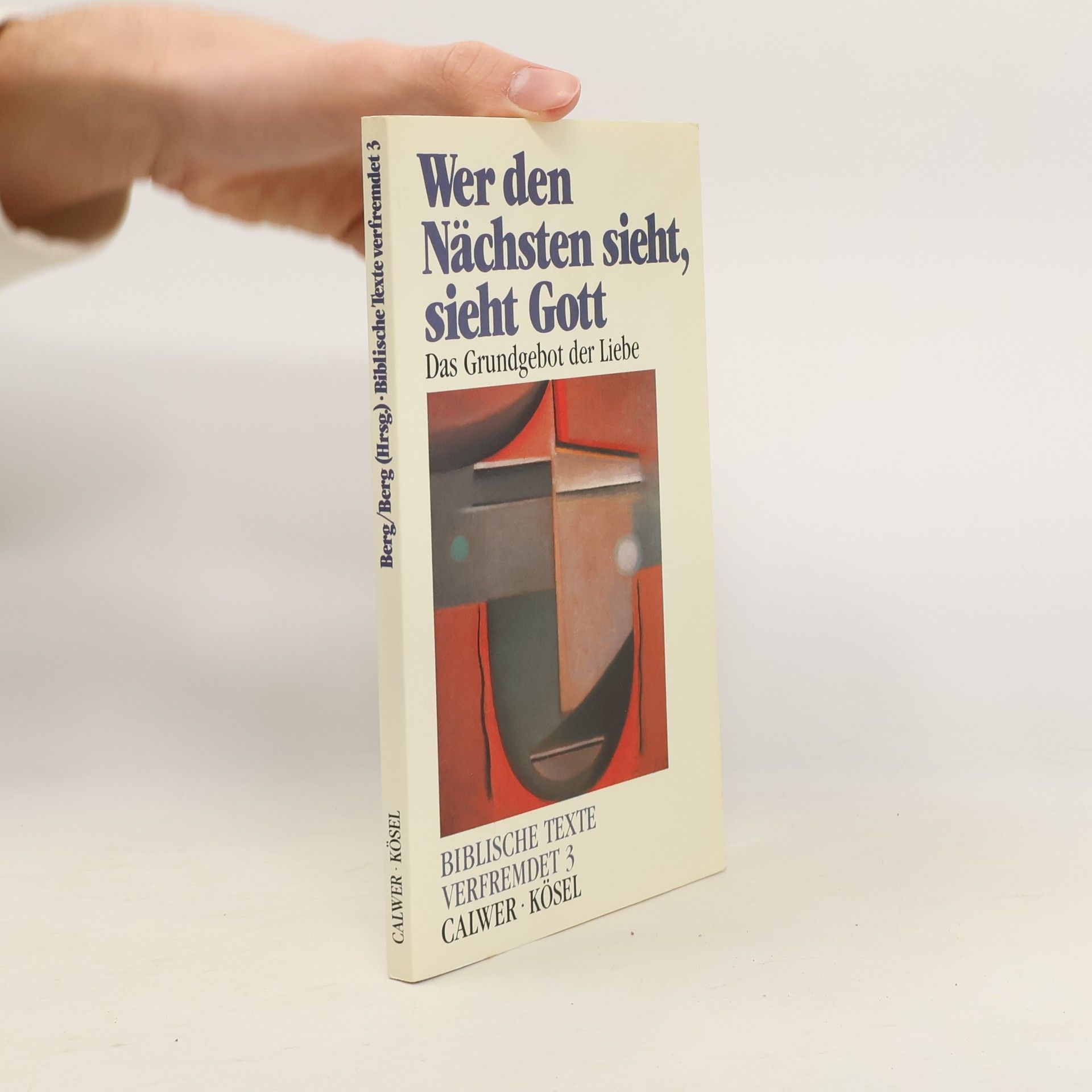 Horst Klaus Berg Wer den Nächsten sieht, sieht Gott