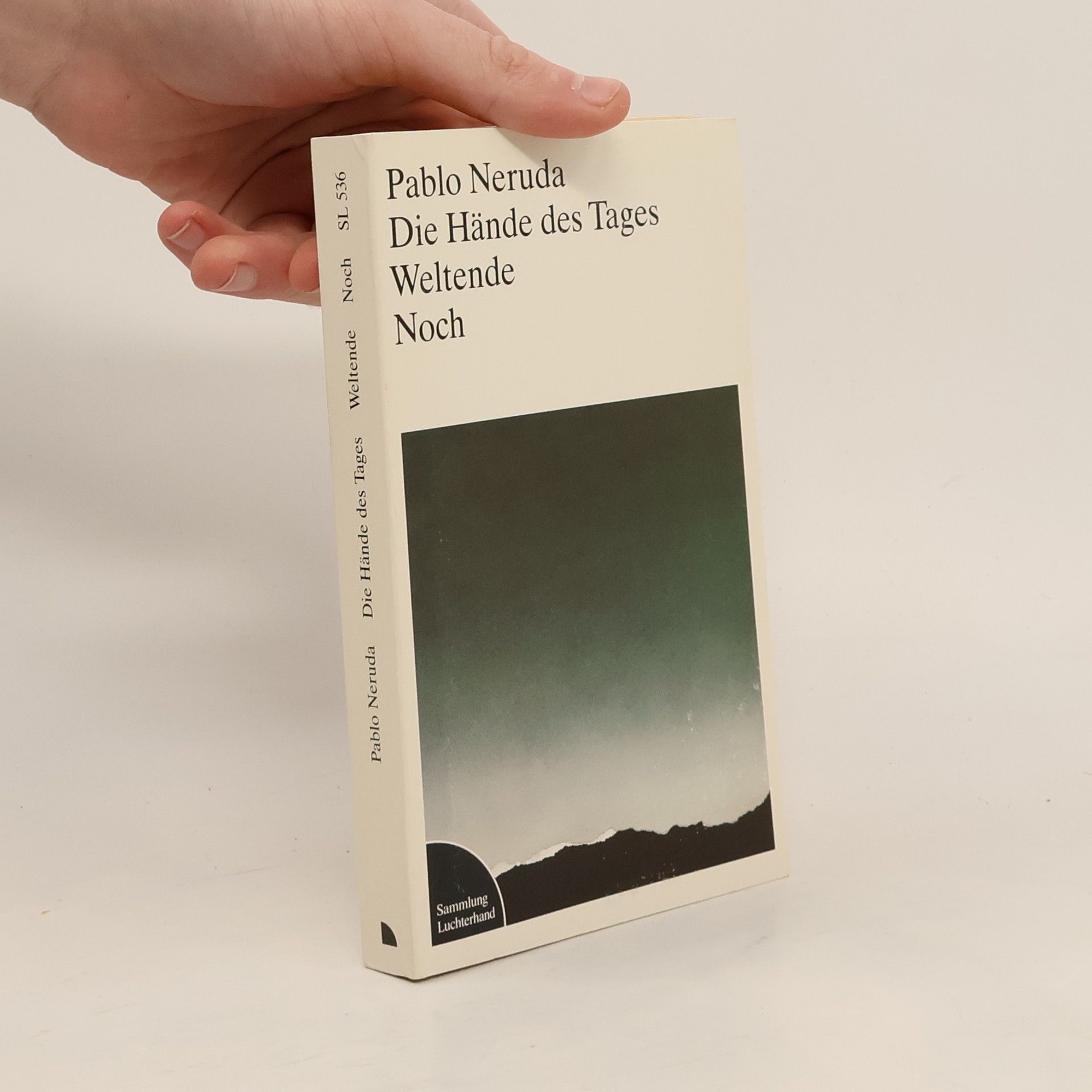 Sammlung Luchterhand: Die Hände des Tages / Weltende / Noch.