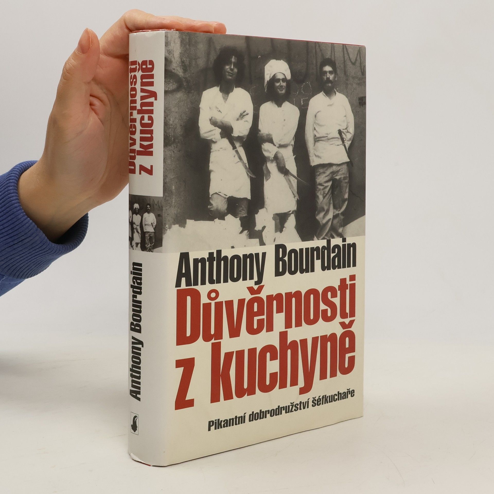 Anthony Bourdain Důvěrnosti z kuchyně : pikantní dobrodružství šéfkuchaře
