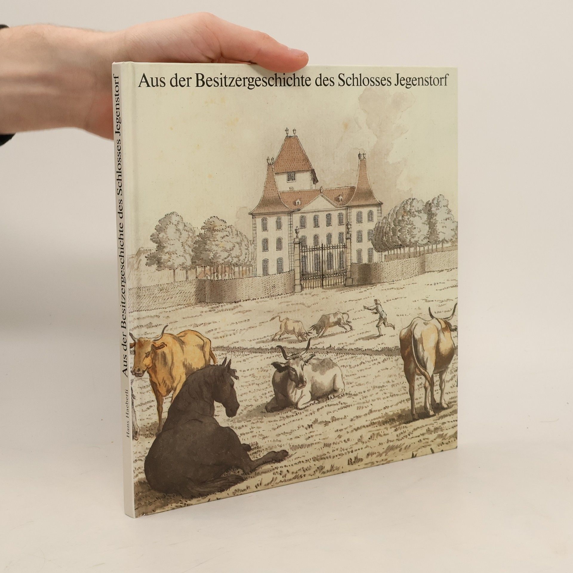 Hans Haeberli Aus der Besitzergeschichte des Schlosses Jegenstorf