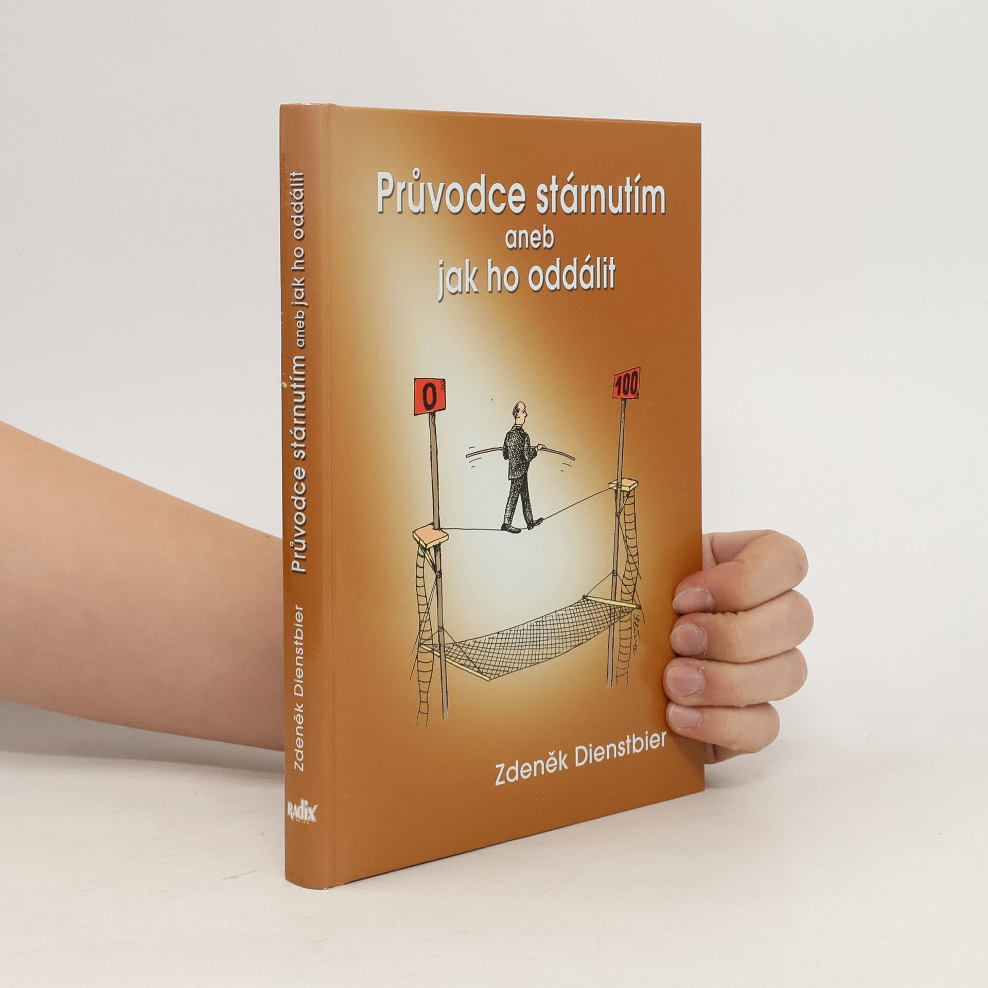 Zdeněk Dienstbier Průvodce stárnutím, aneb, Jak ho oddálit