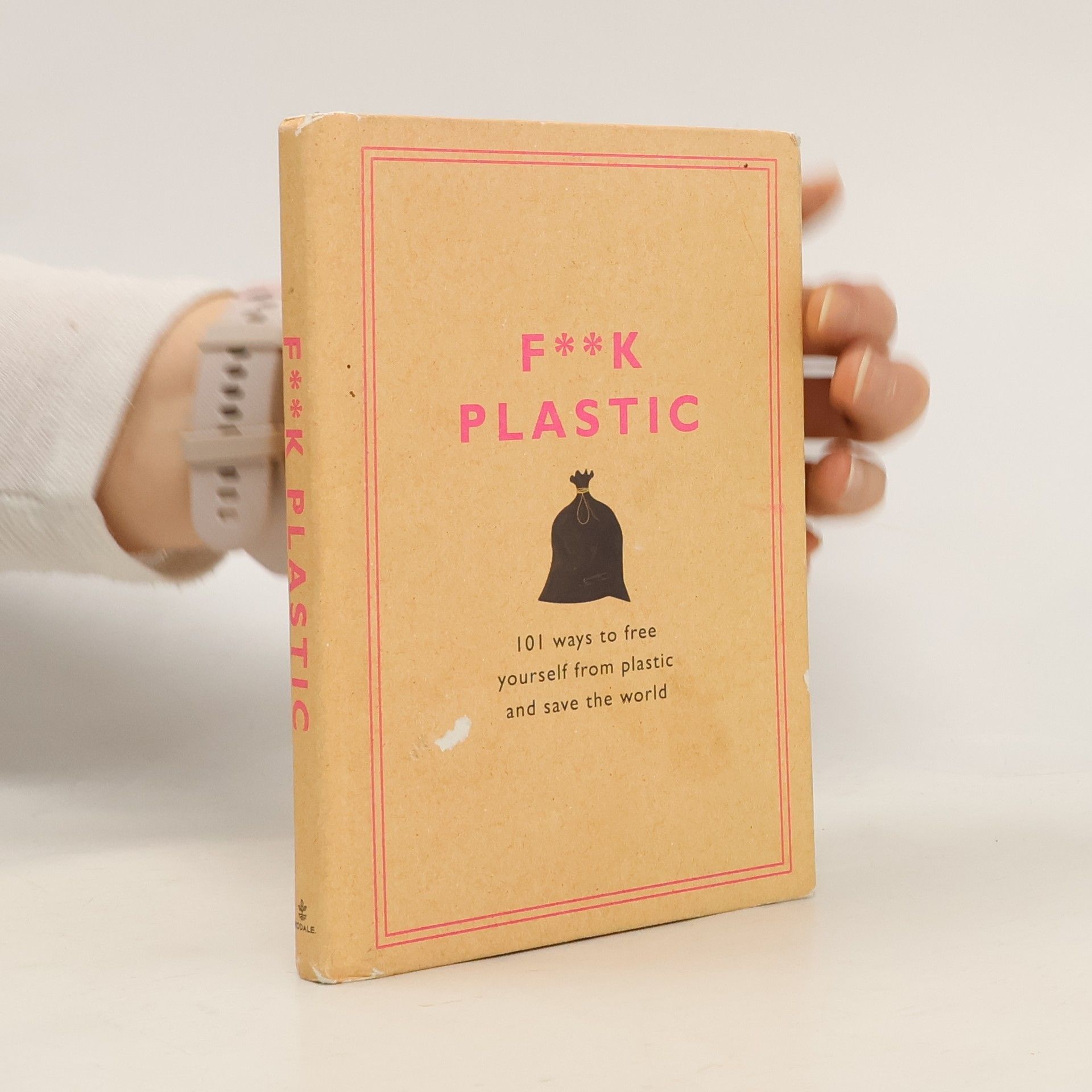 Autorenkollektiv F**k Plastic: 101 Ways to Free Yourself from Plastic and Save the World