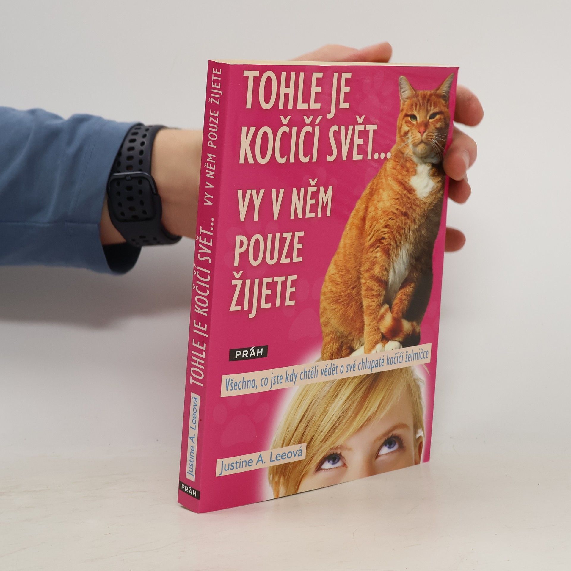 Justine A. Lee Tohle je kočičí svět... vy v něm pouze žijete