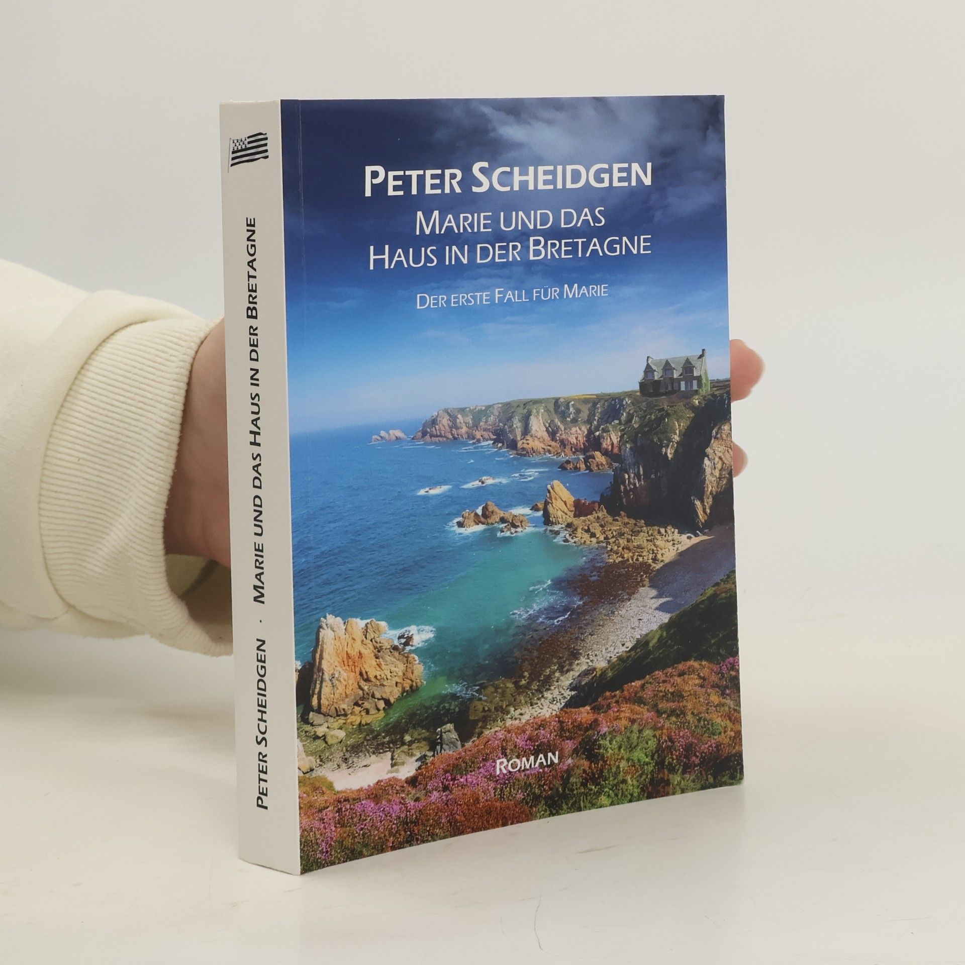 Peter Scheidgen Marie und das haus in der Bretagne