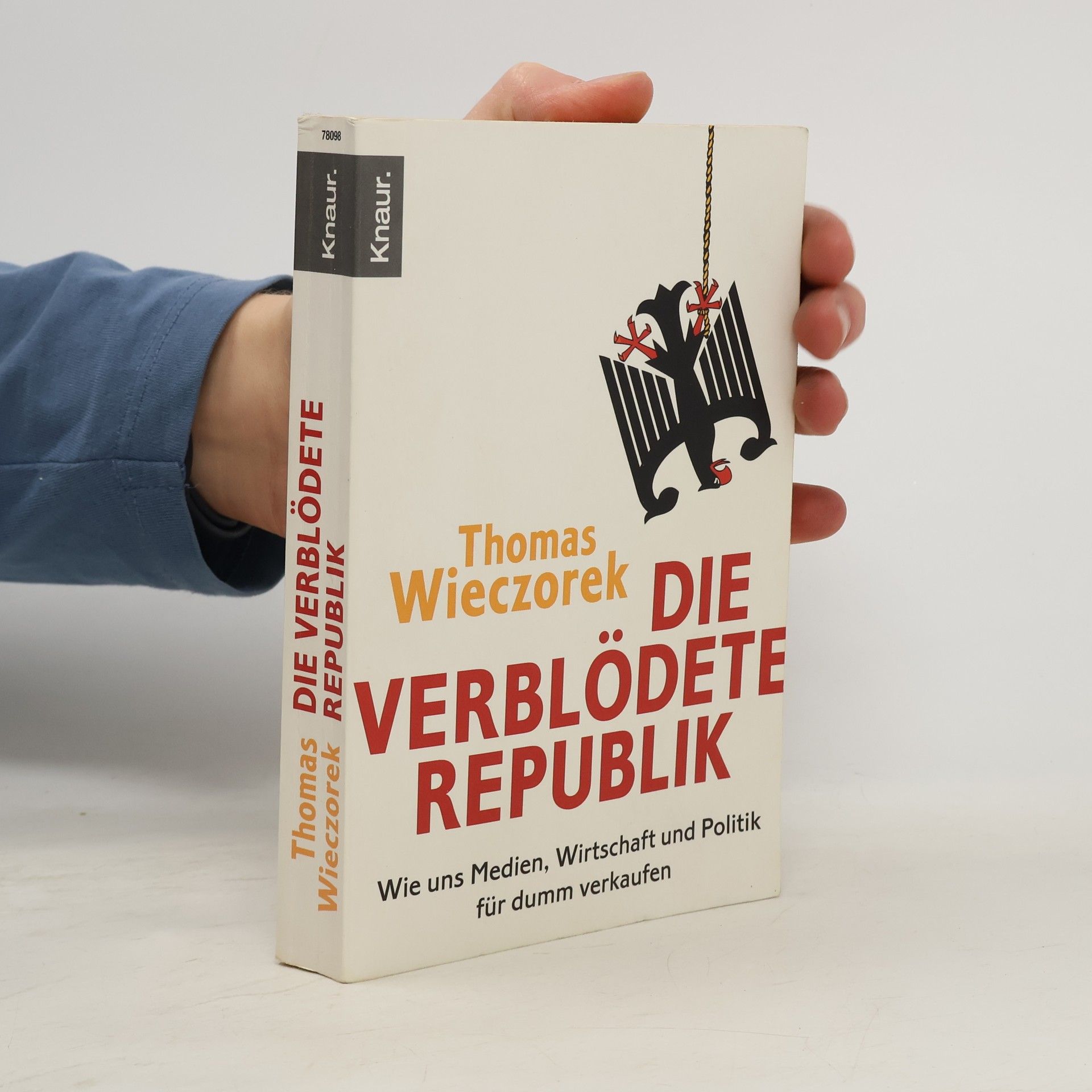 Thomas Wieczorek Die verblödete Republik: Wie uns Medien, Wirtschaft und Politik für dumm verkaufen