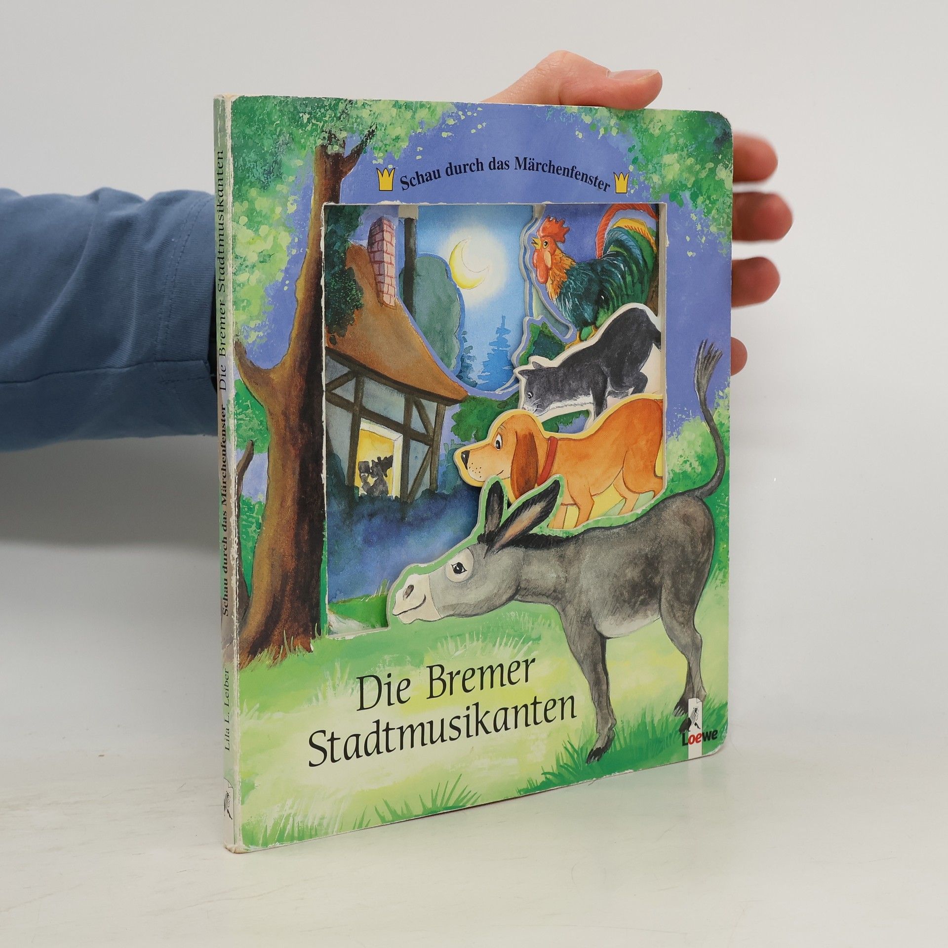 Lilo L. Leiber Schau durch das Märchenfenster. Die Bremer Stadtmusikanten