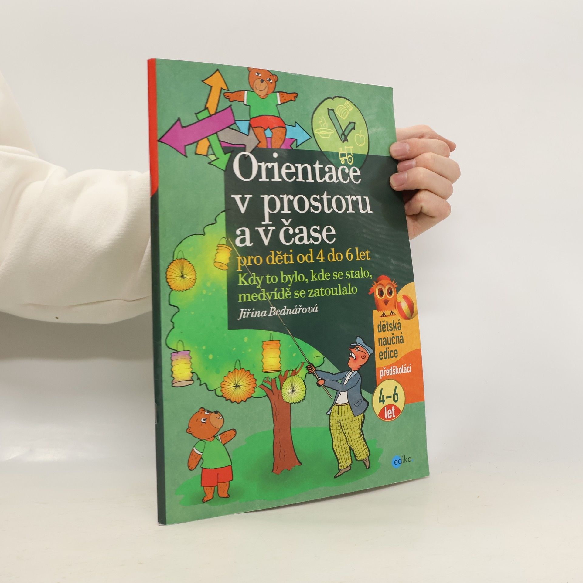 Jiřina Bednářová Orientace v prostoru a čase pro děti od 4 do 6 let: Kdy to bylo, kde se stalo, medvídě se zatoulalo