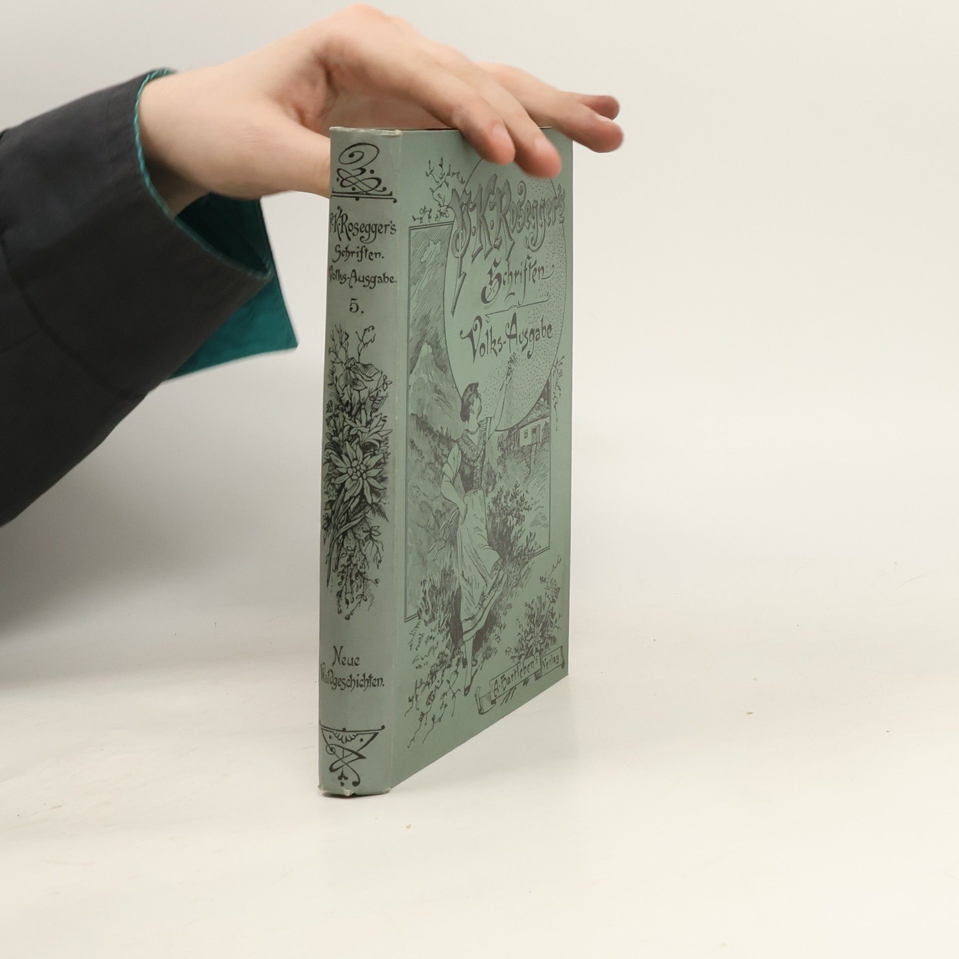 Peter Rosegger P. K. Rosegger's Schriften 5. Neue Waldgeschichten