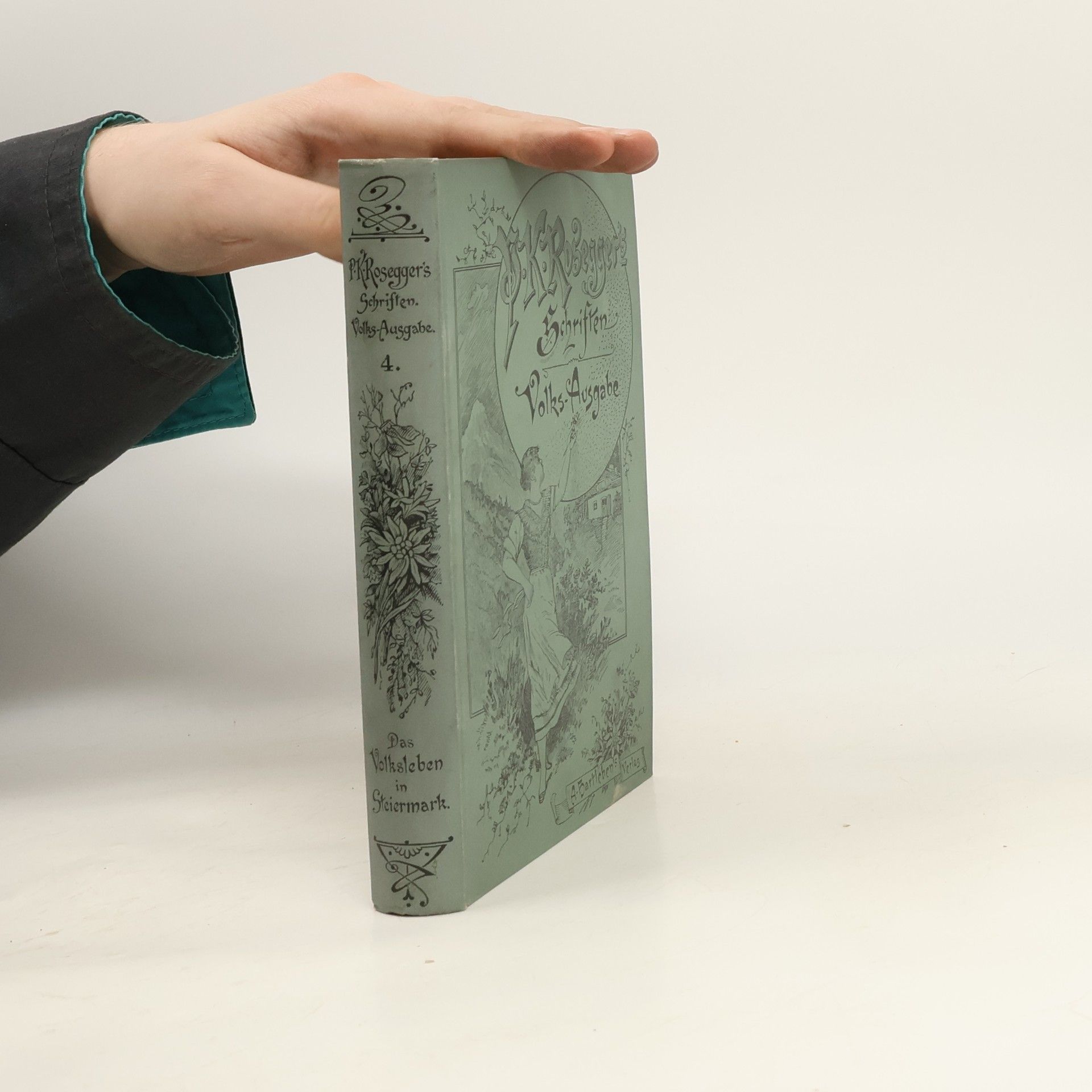 Peter Rosegger P. K. Rosegger's Schriften 4. Das Volksleben in Steiermark